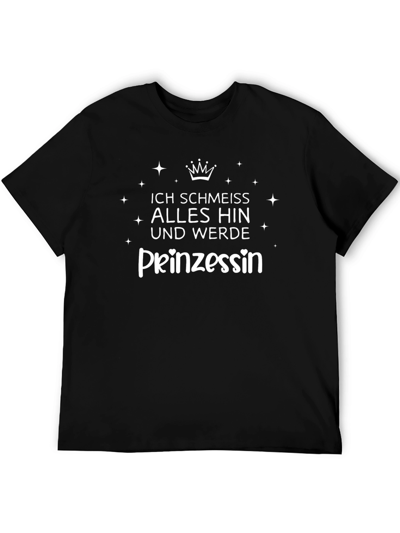 Ich schmeiss alles hin und werde Prinzessin T-Shirt