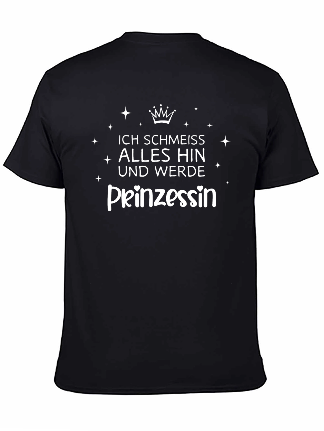Ich schmeiss alles hin und werde Prinzessin T-Shirt
