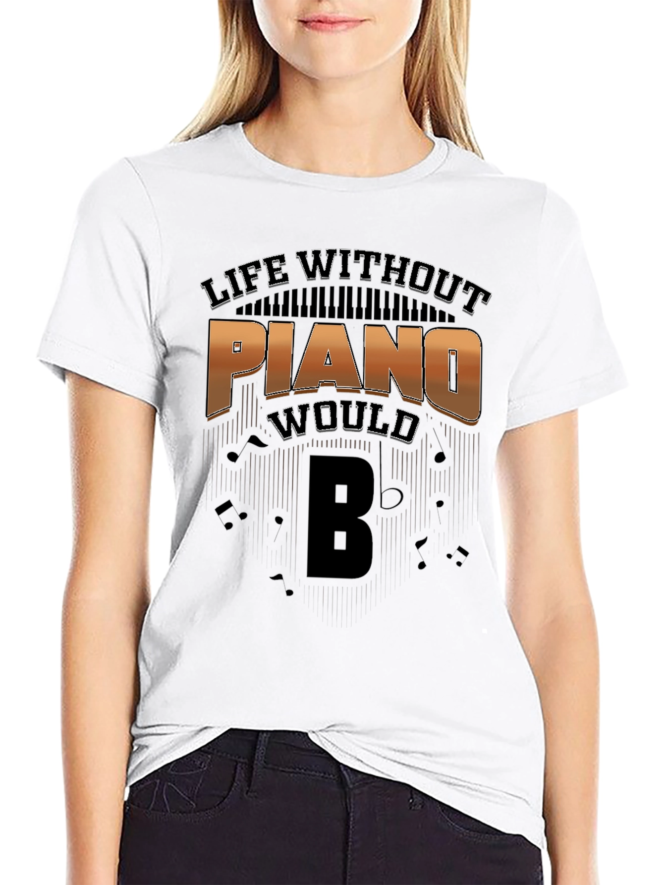 Life Without Piano Would Be T-Shirt