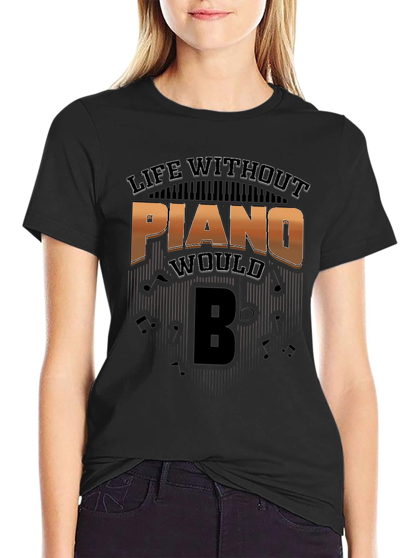 Life Without Piano Would Be T-Shirt
