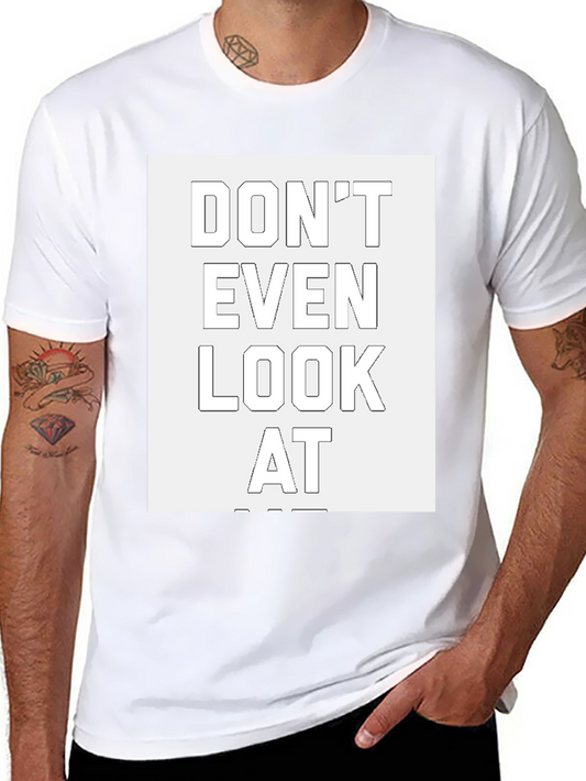 Dont Even Look At Me Graphic Tee