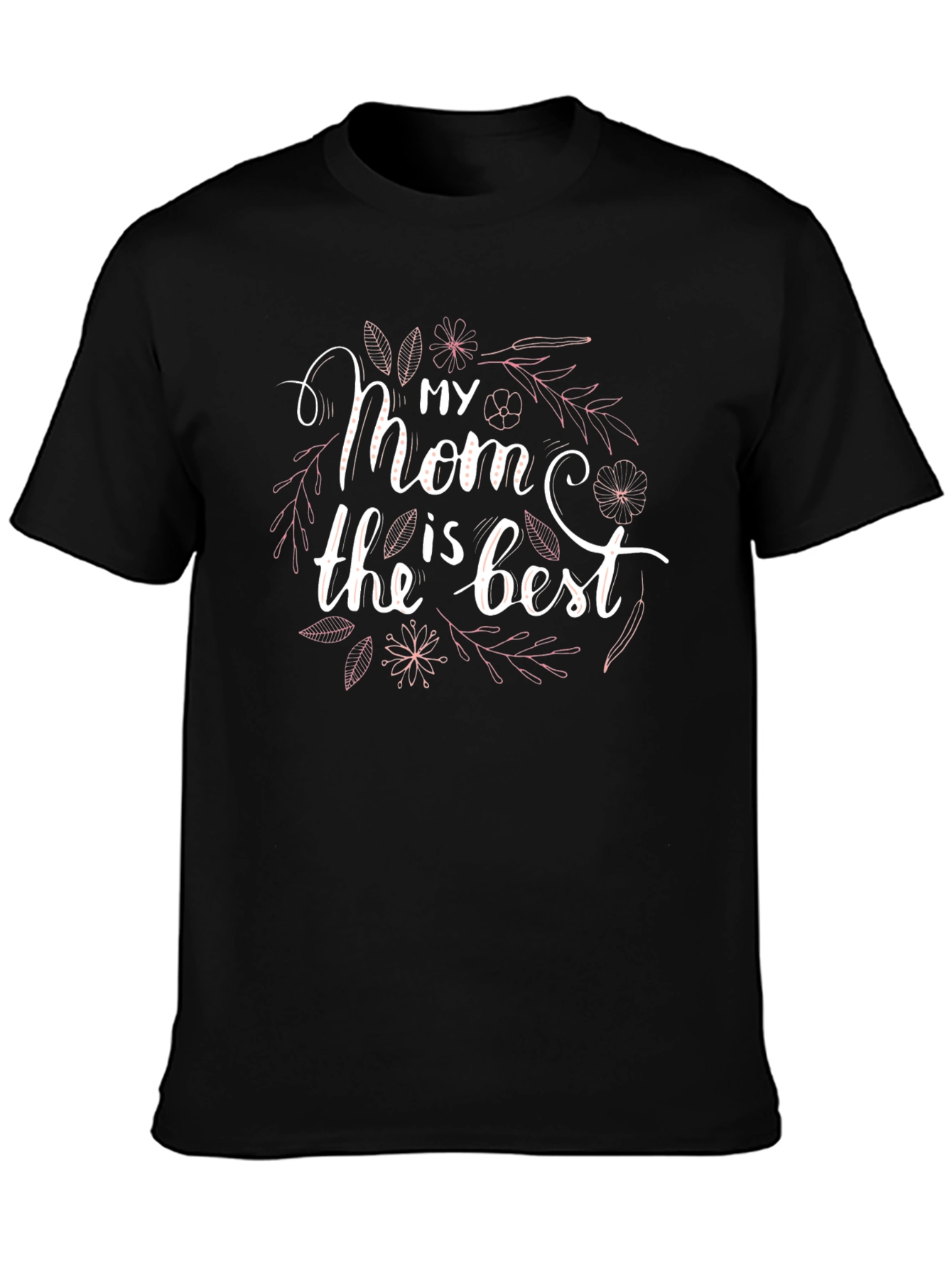 My Mom is the Best T-Shirt