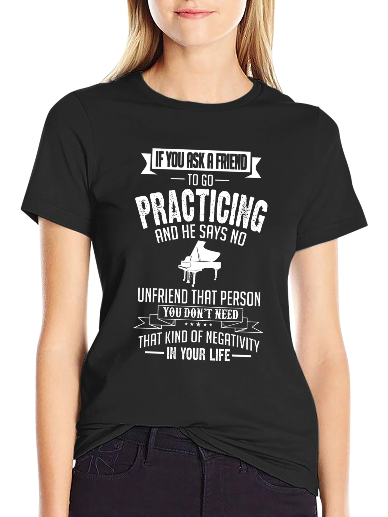 Piano Practice Humor T-Shirt - Unfriend Negativity