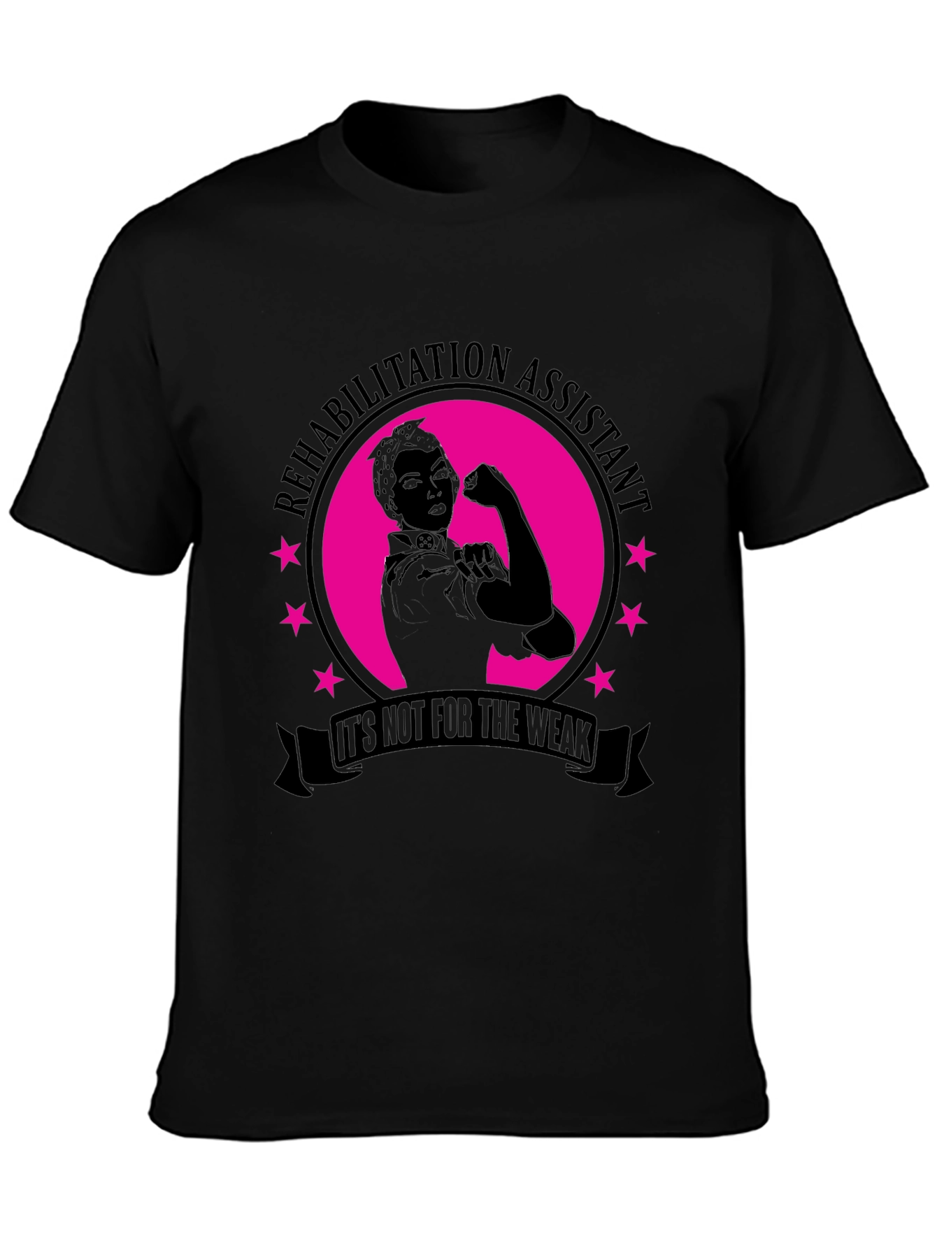 Rehabilitation Assistant T-Shirt - Not for the Weak!