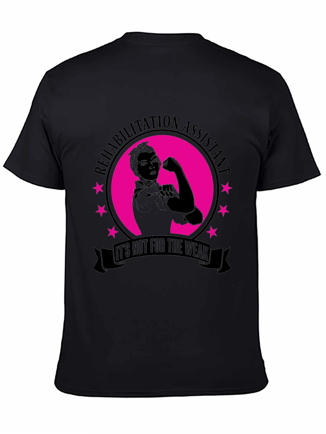 Rehabilitation Assistant T-Shirt - Not for the Weak!