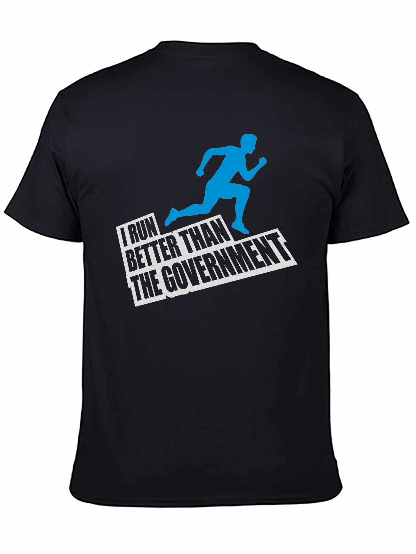 I Run Better Than The Government Black T-Shirt