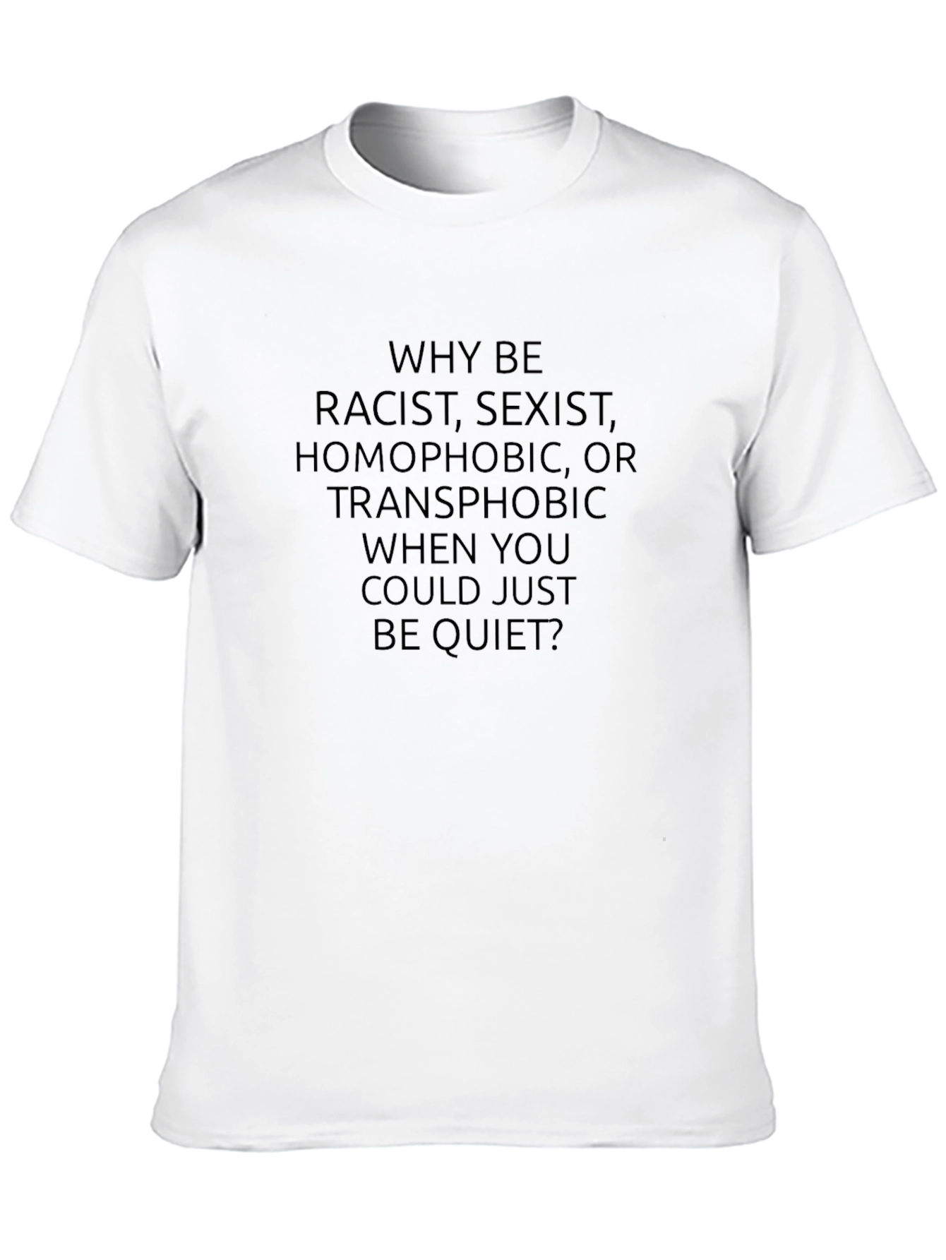 Anti-Discrimination T-Shirt - Be Quiet