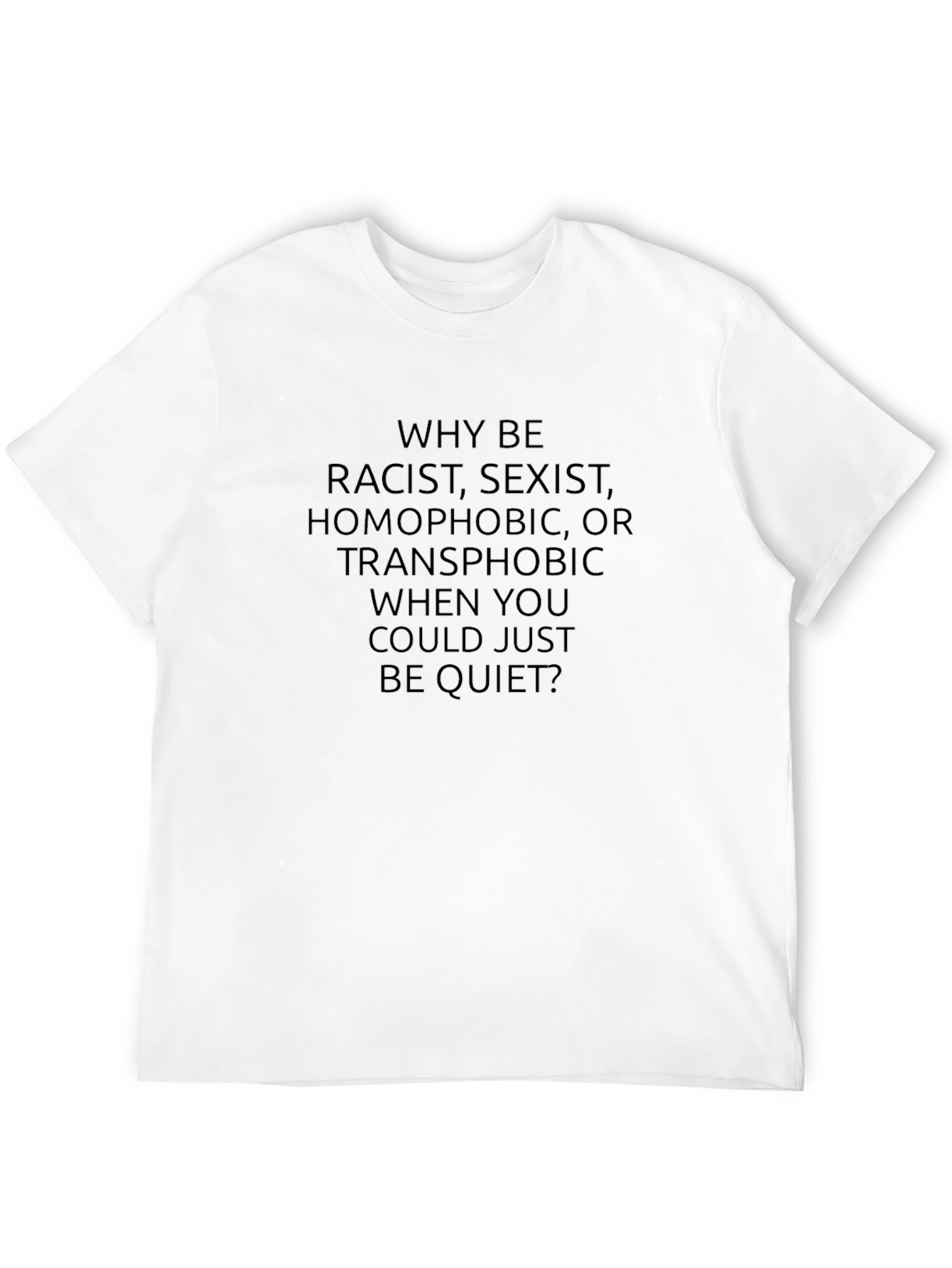 Anti-Discrimination T-Shirt - Be Quiet