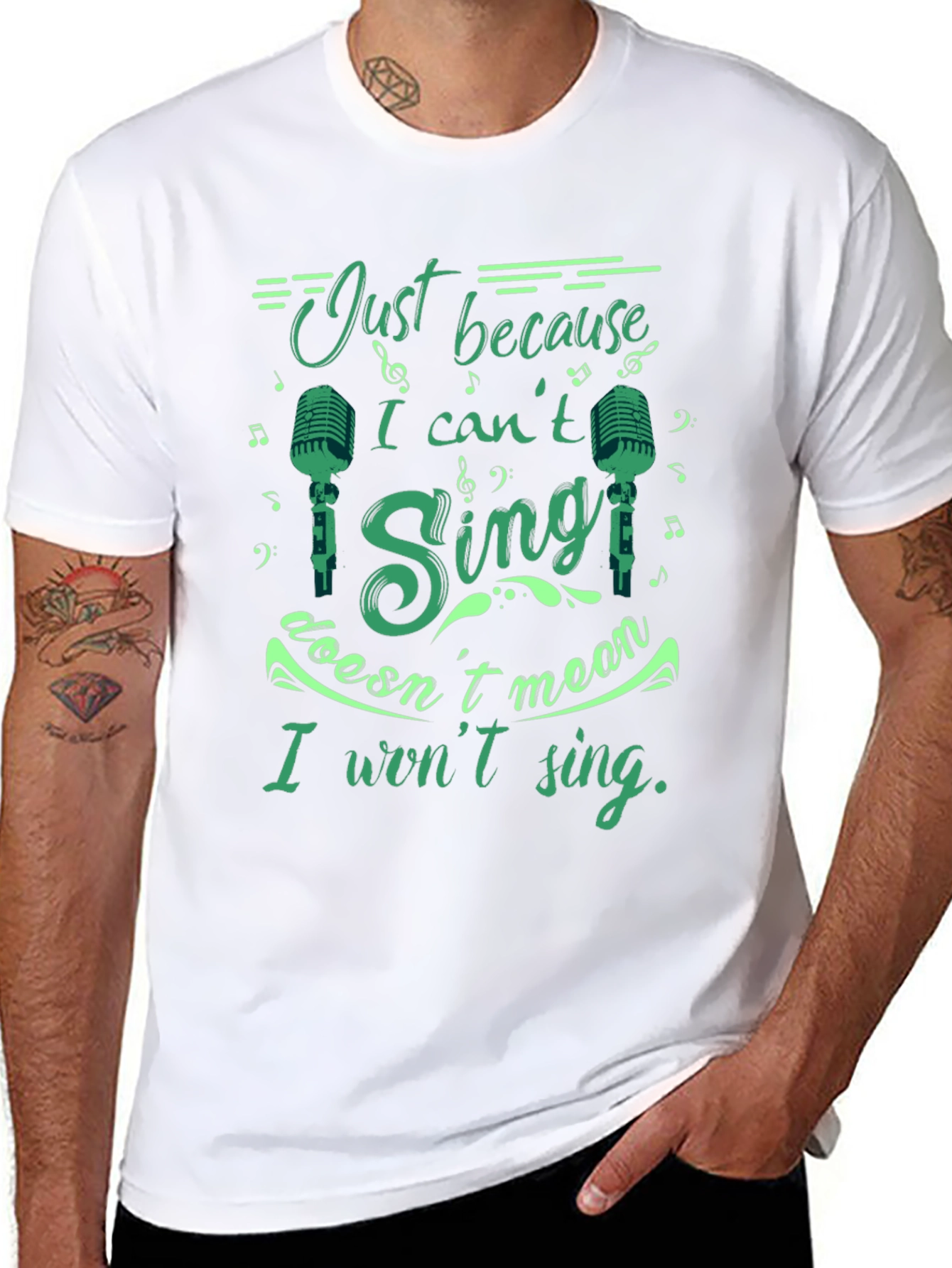 Just Because I Cant Sing T-Shirt