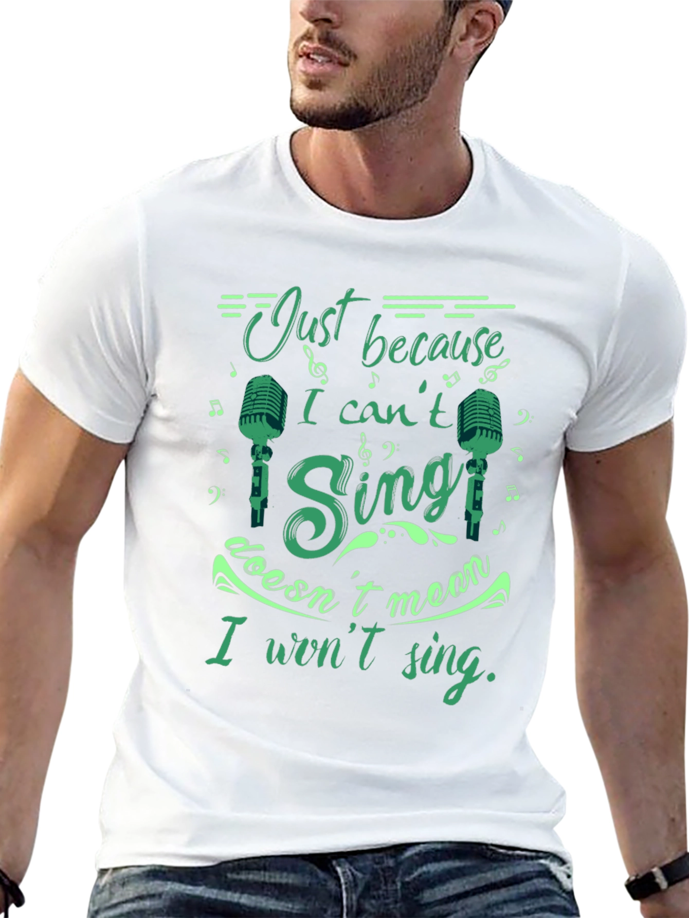 Just Because I Cant Sing T-Shirt