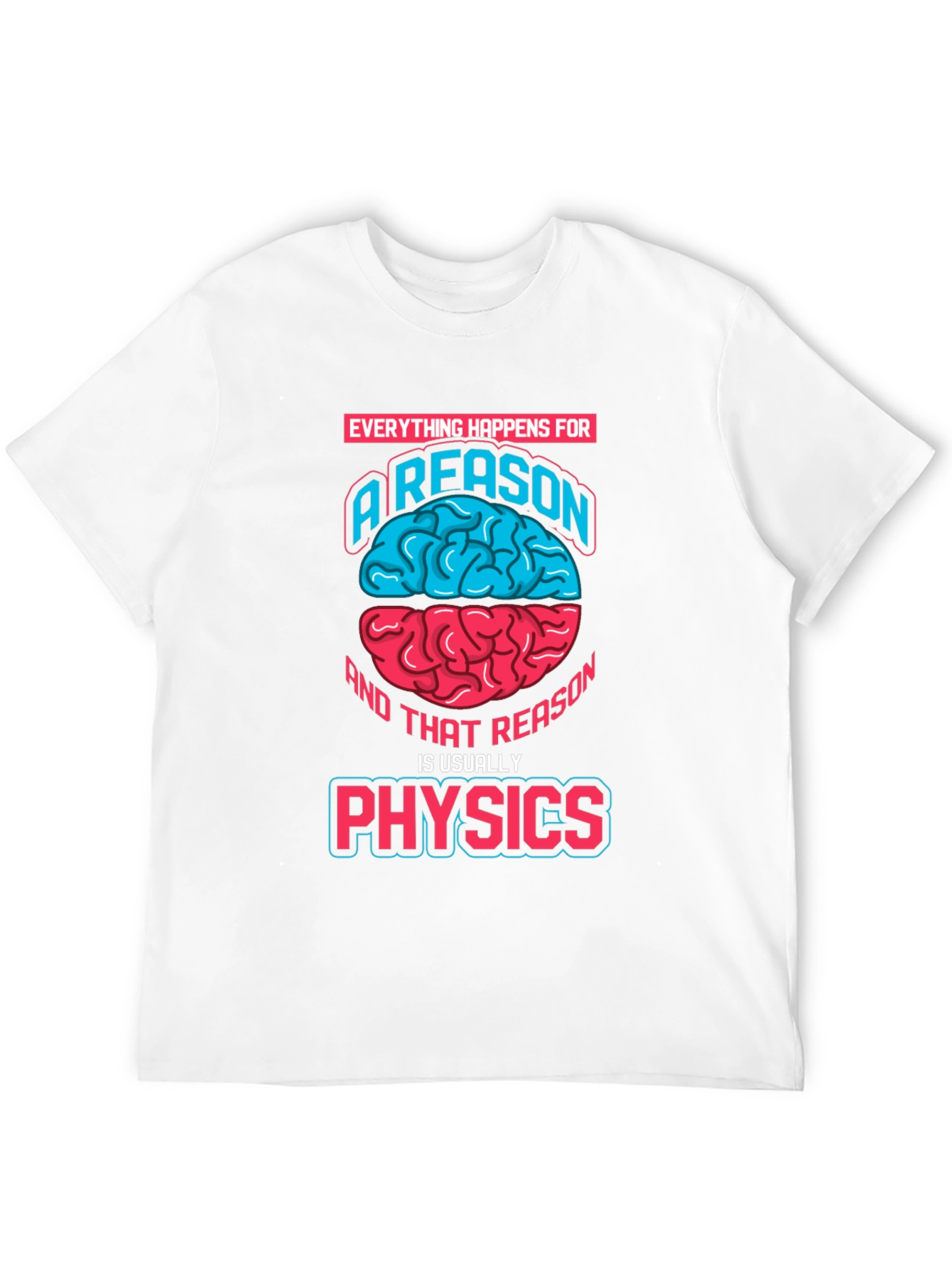 Physics Reason Graphic T-Shirt