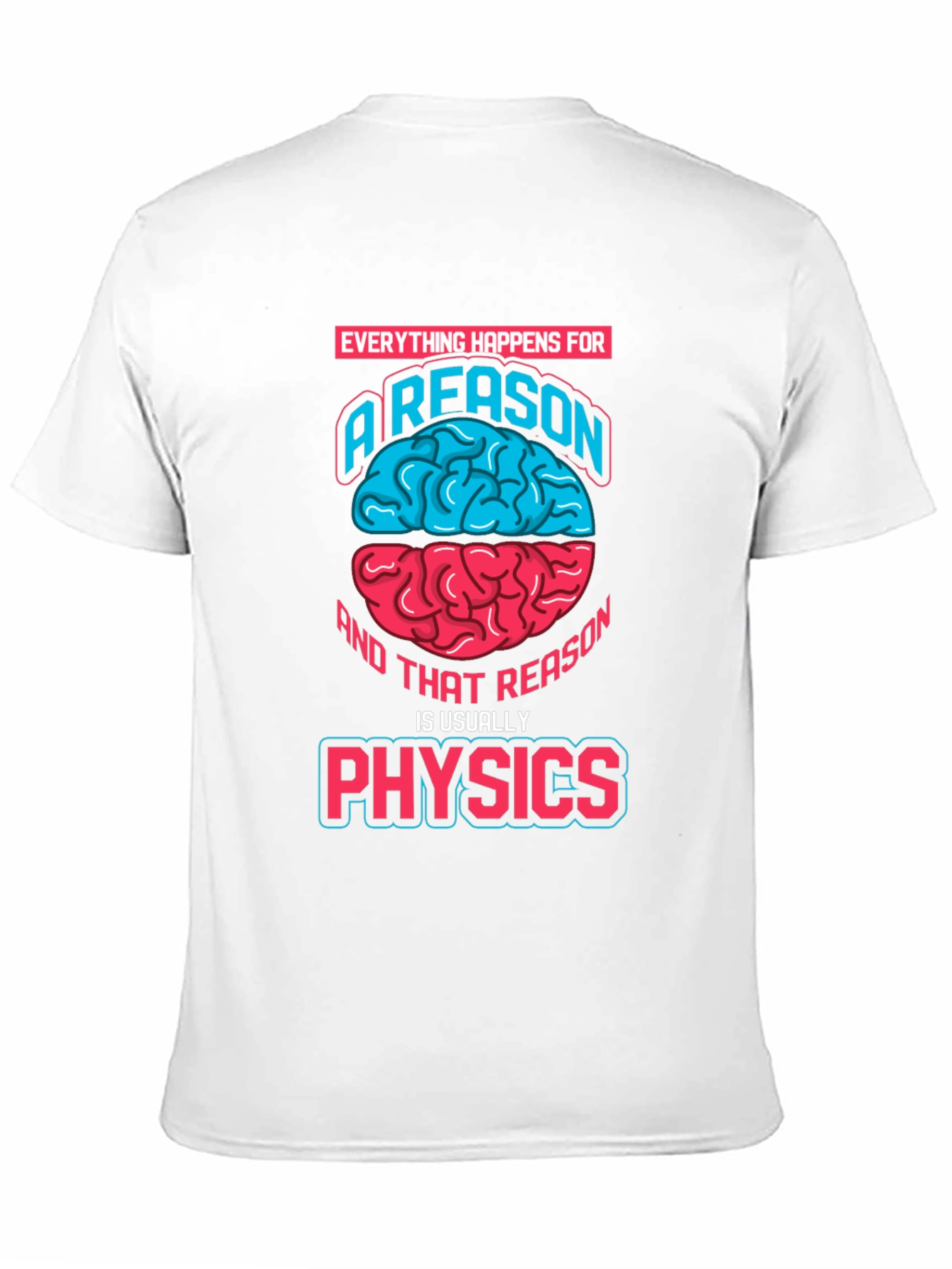 Physics Reason Graphic T-Shirt
