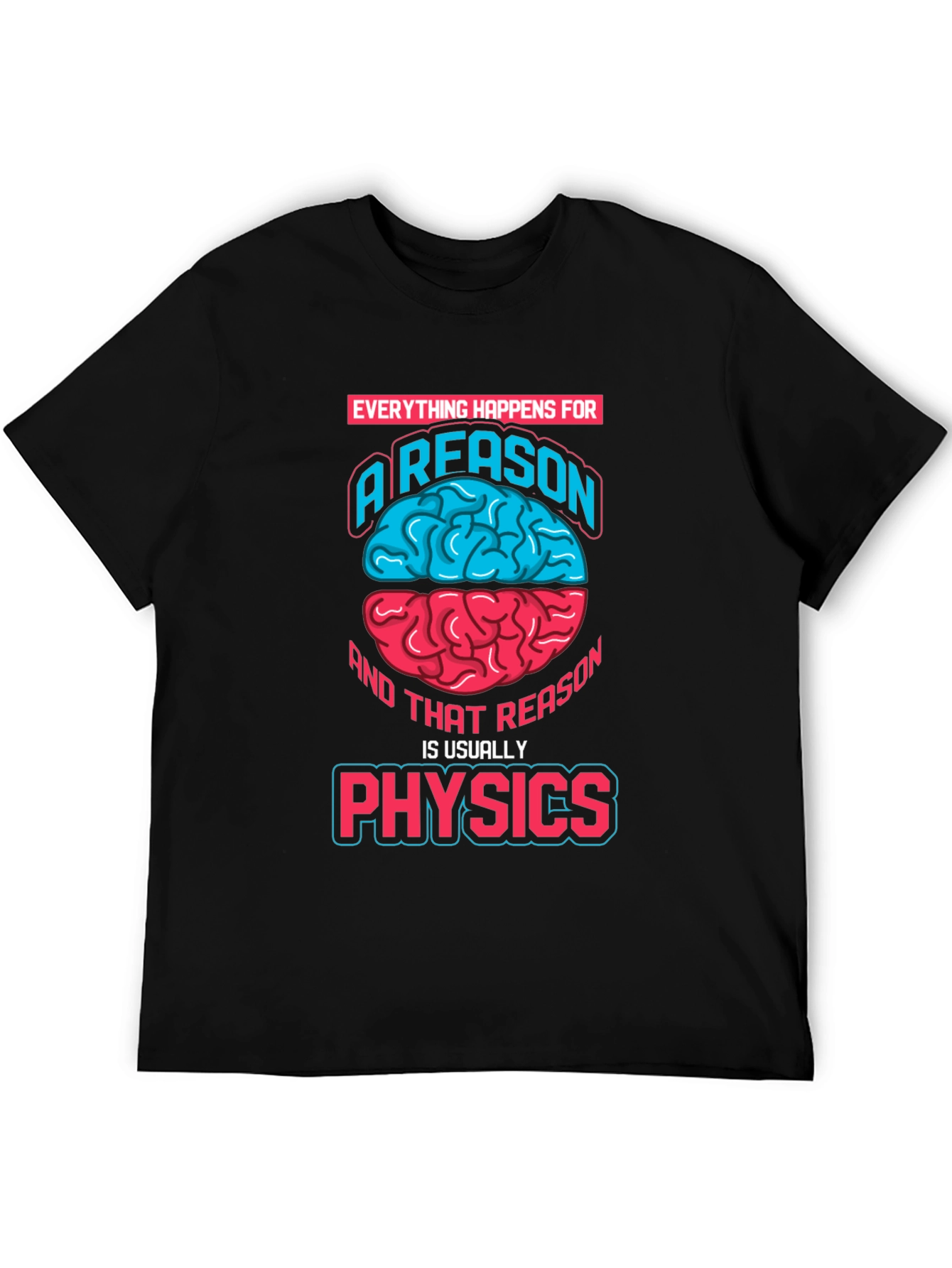 Physics Reason Graphic T-Shirt
