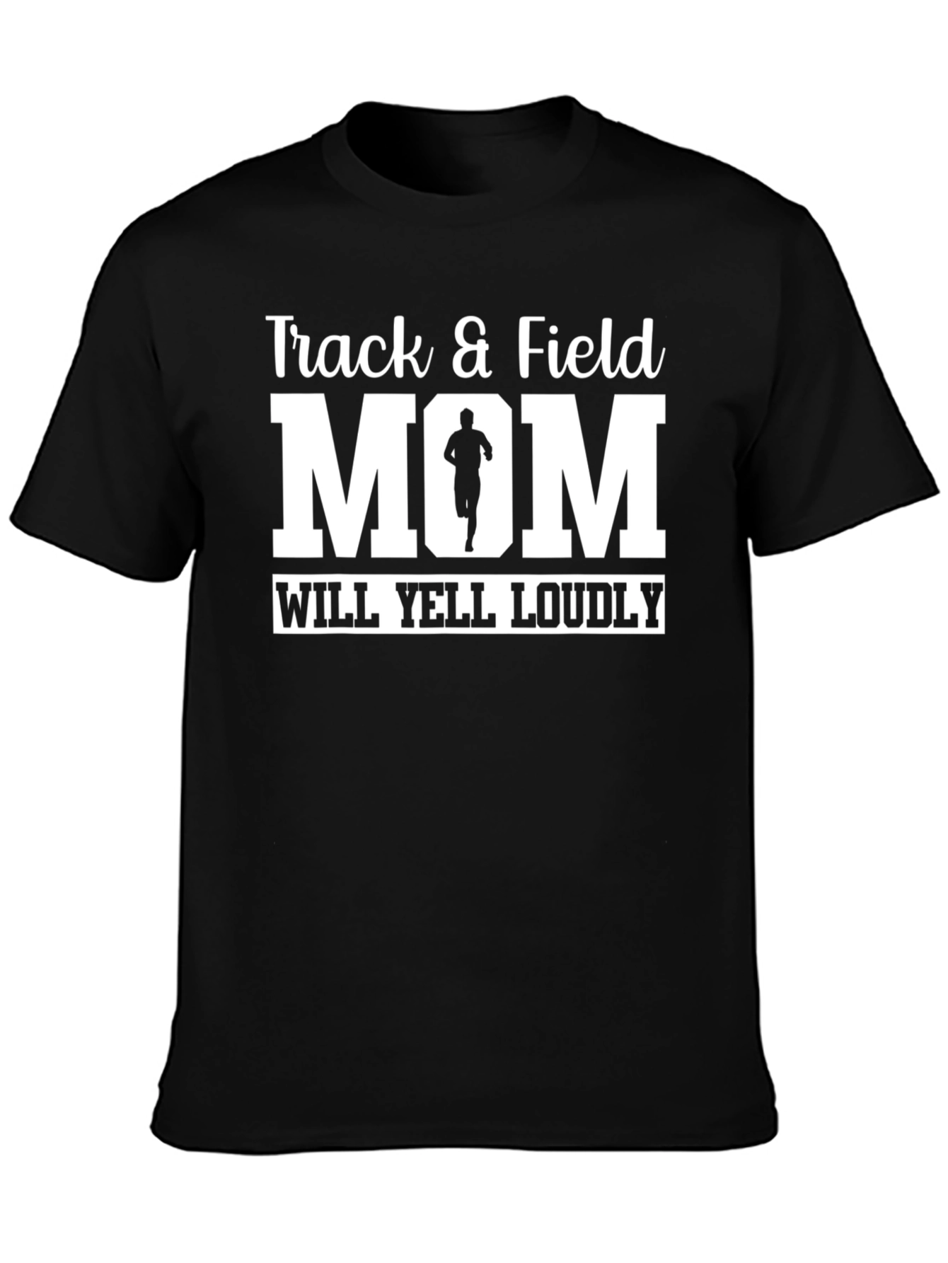 Track & Field Mom T-Shirt - Will Yell Loudly