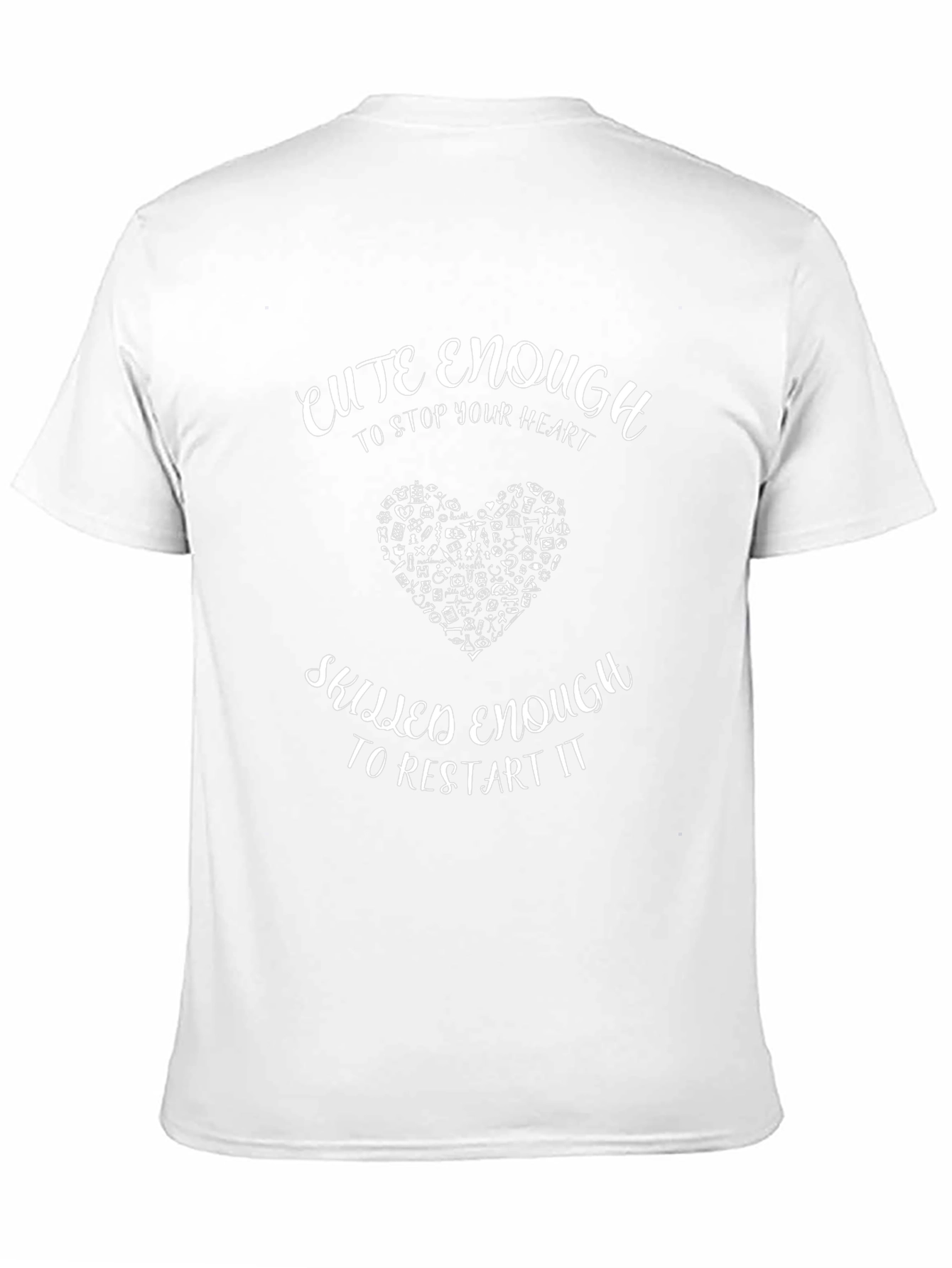 Cute Enough To Stop Your Heart Nurse T-Shirt