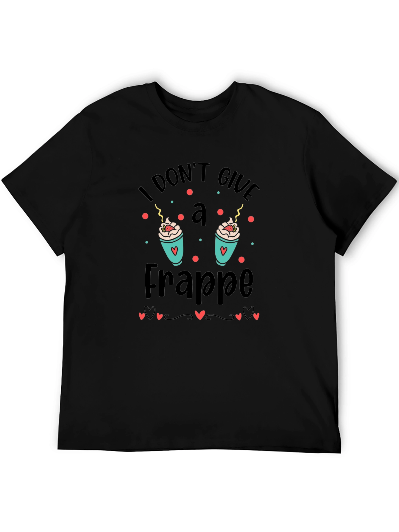 I Dont Give a Frappe Graphic Tee