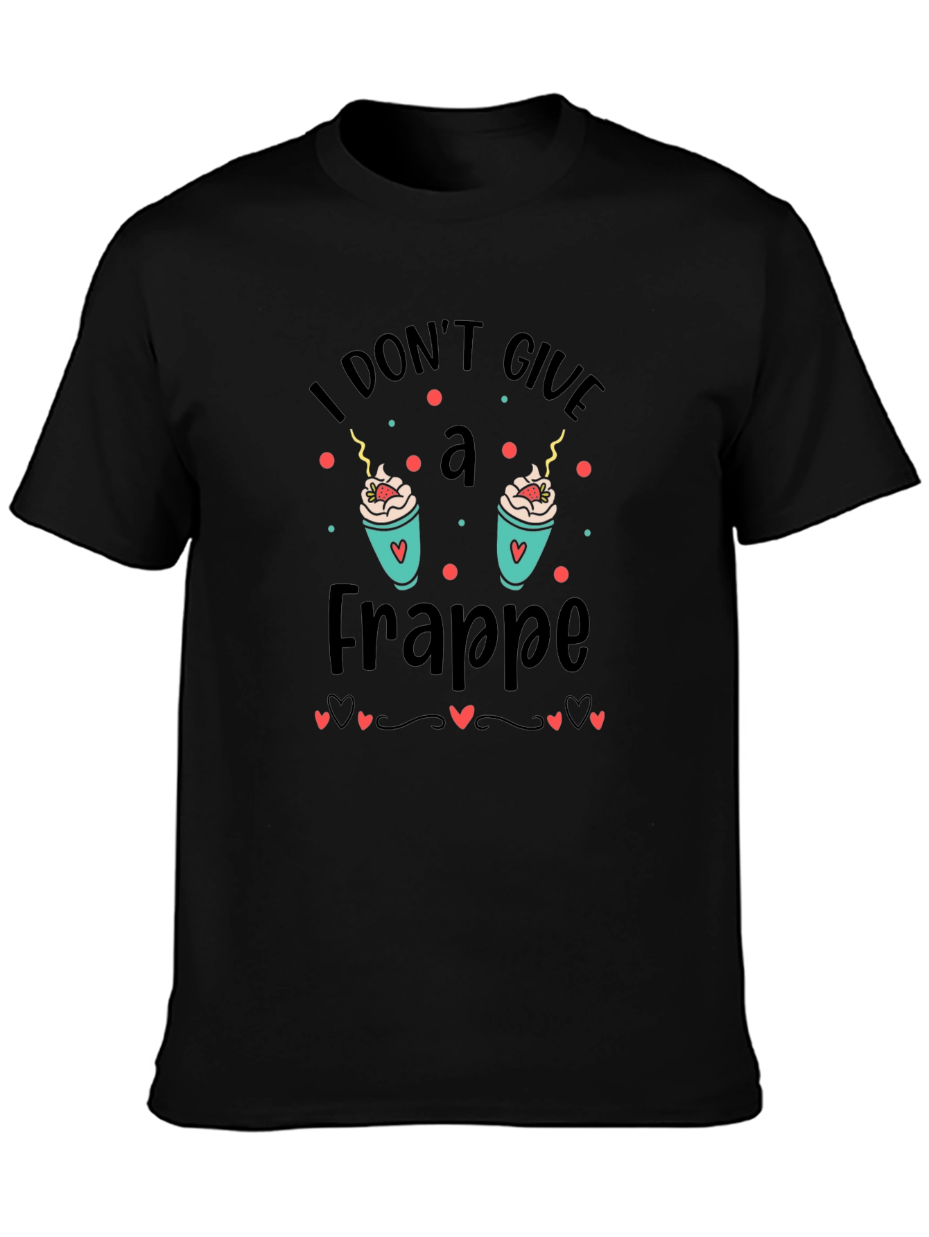 I Dont Give a Frappe Graphic Tee