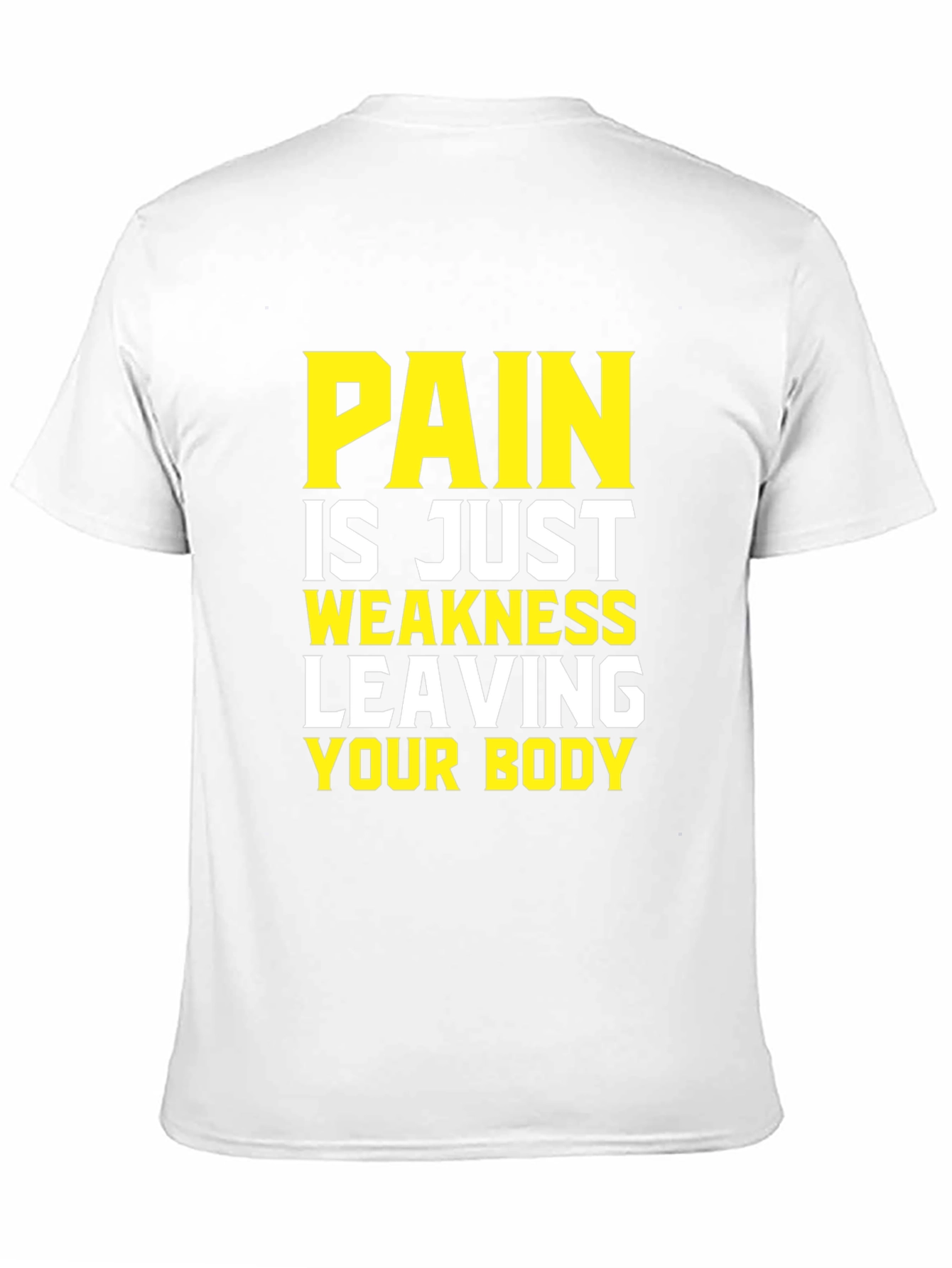 Pain is Weakness Leaving Your Body T-Shirt