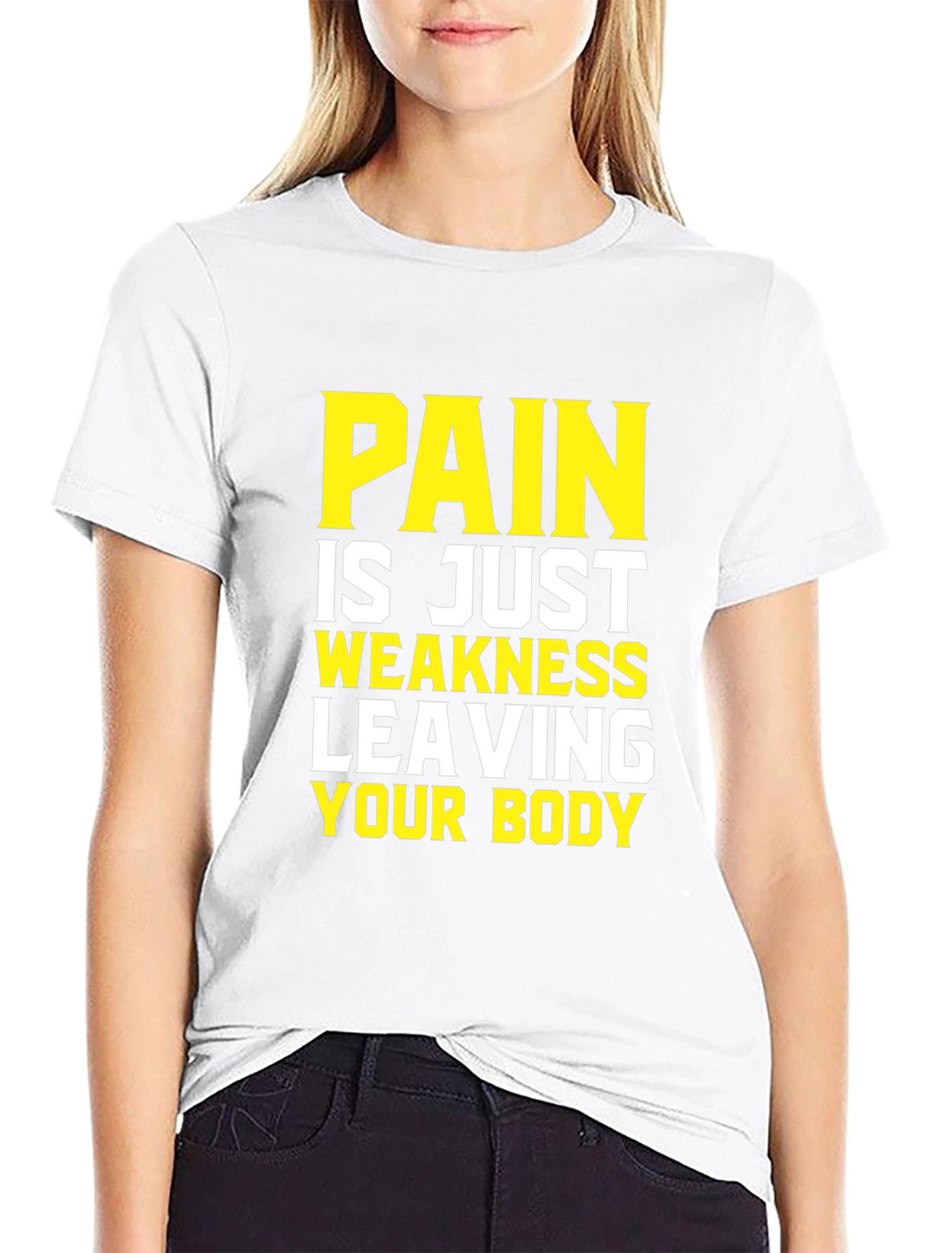 Pain is Weakness Leaving Your Body T-Shirt