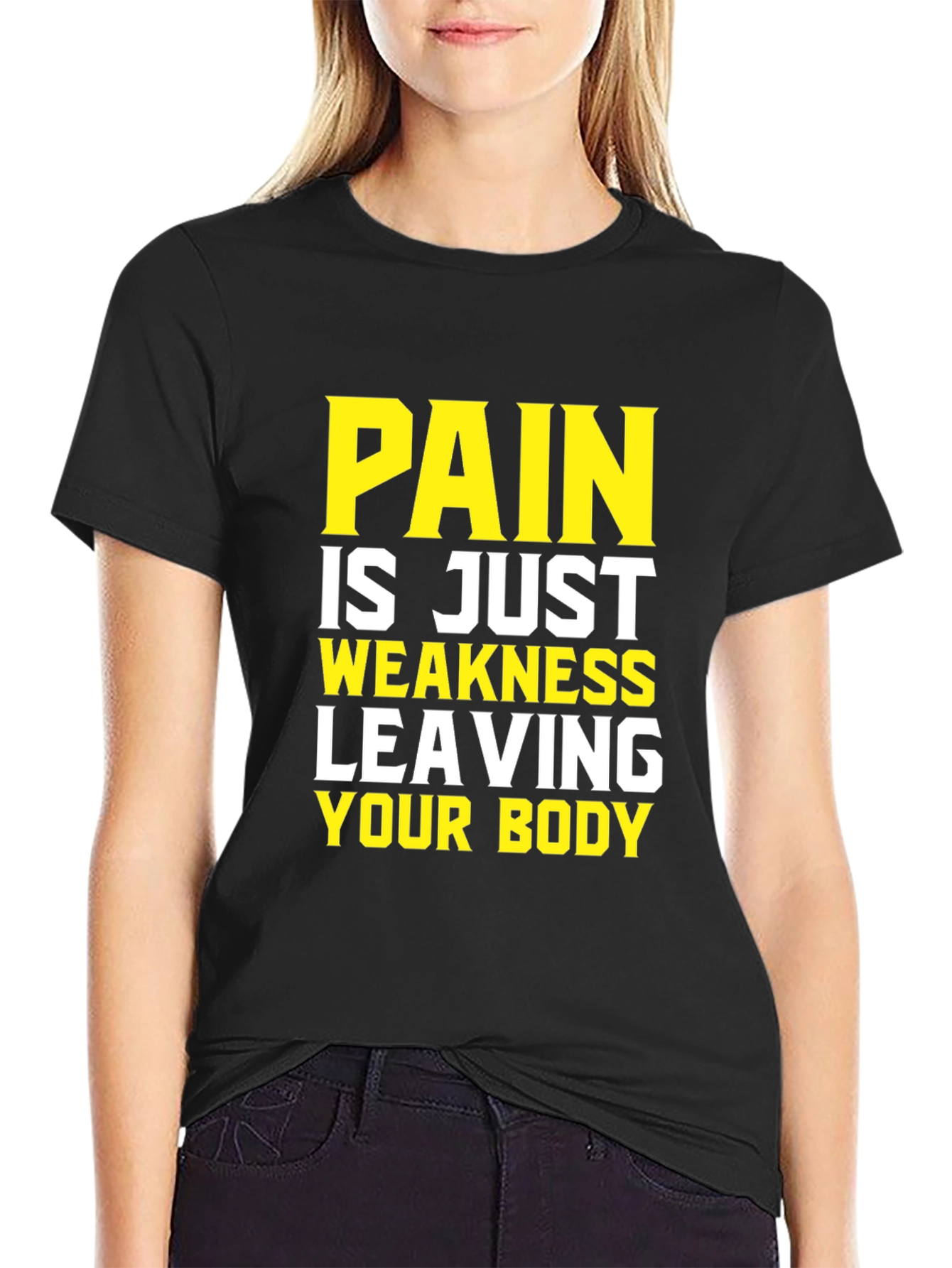 Pain is Weakness Leaving Your Body T-Shirt