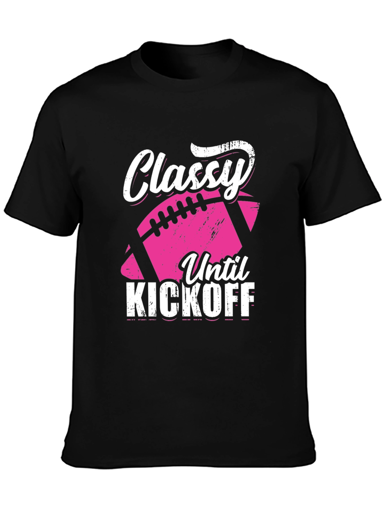 Classy Until Kickoff Football Graphic Tee