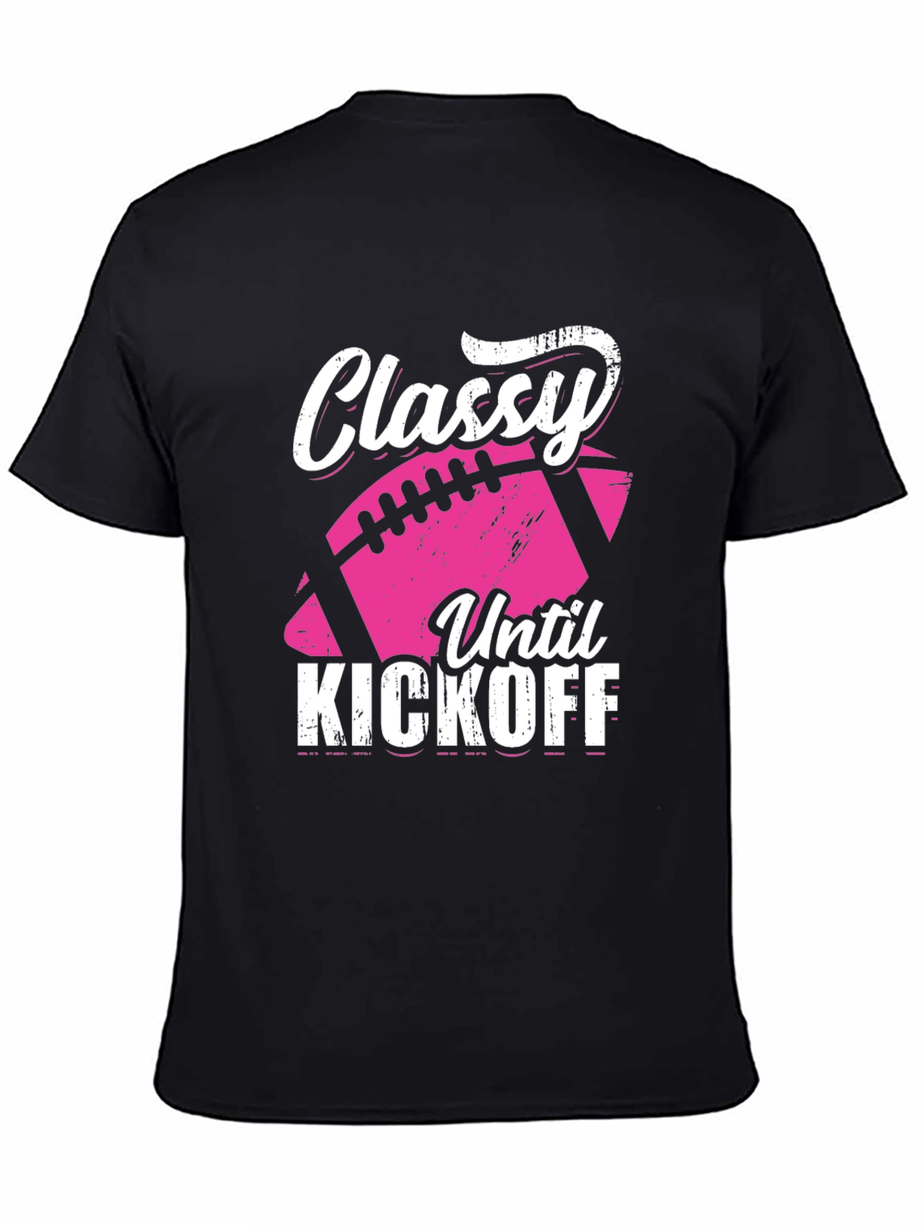 Classy Until Kickoff Football Graphic Tee