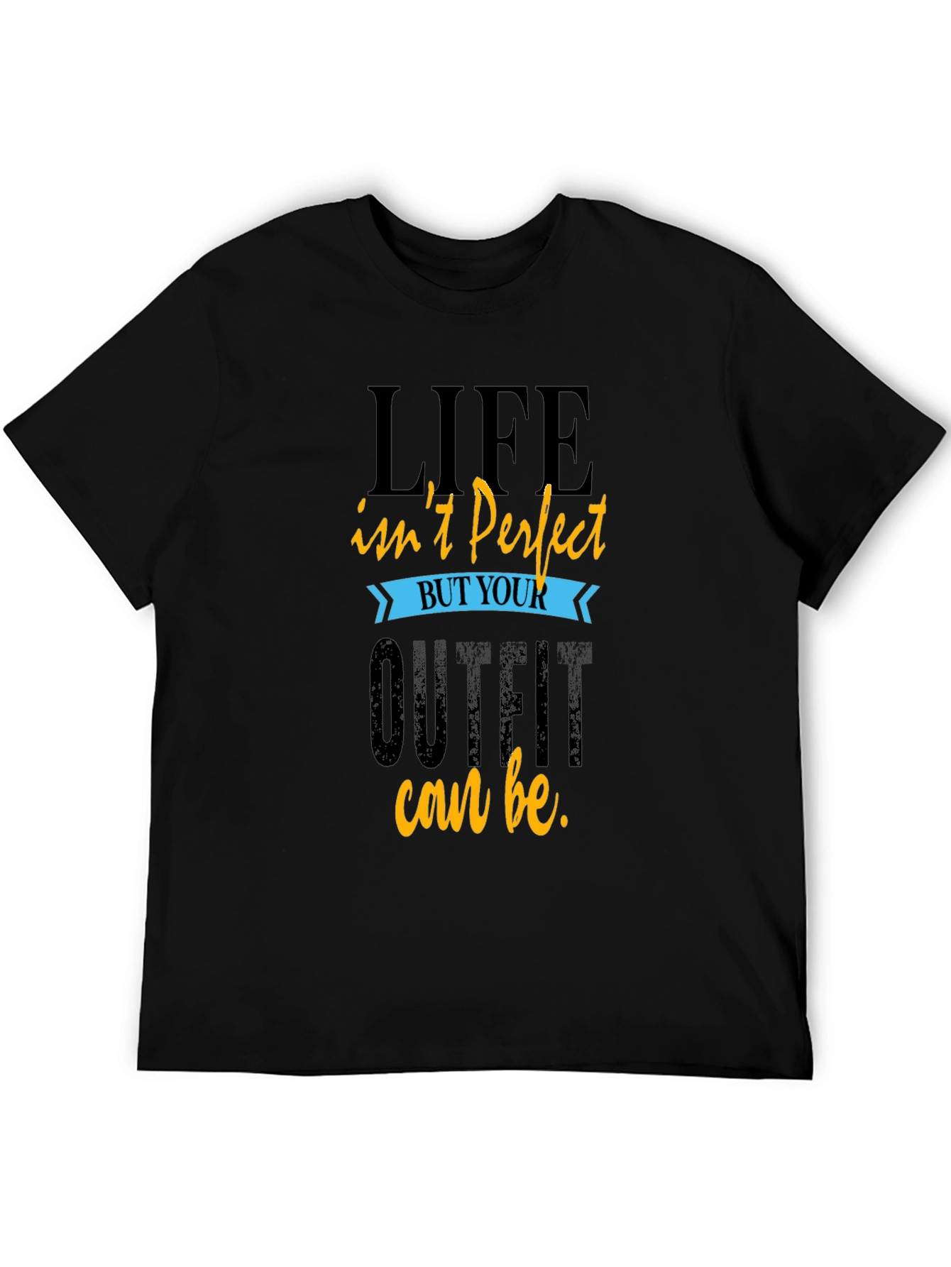 Life Isnt Perfect T-Shirt Comfort Fit