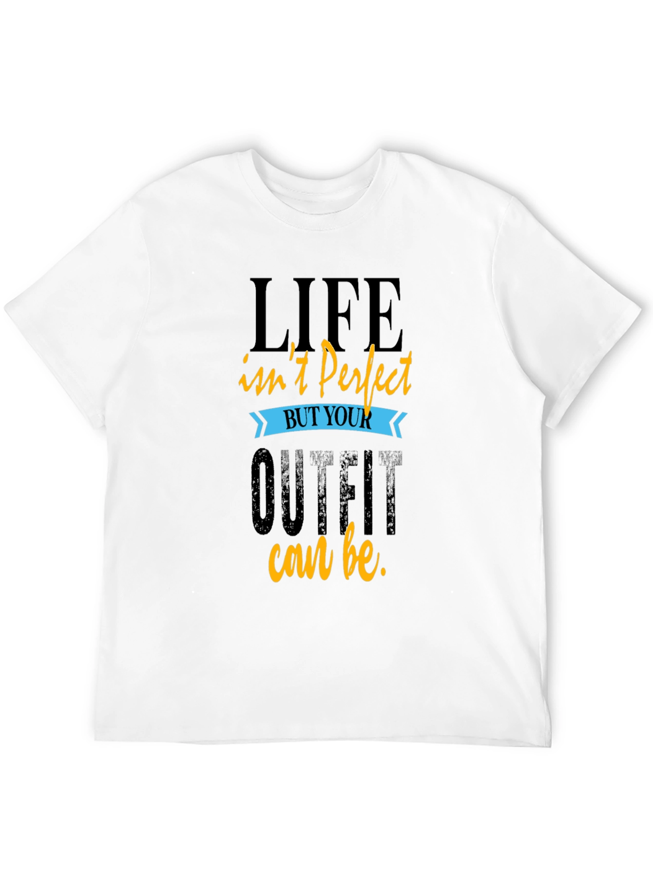 Life Isnt Perfect T-Shirt Comfort Fit