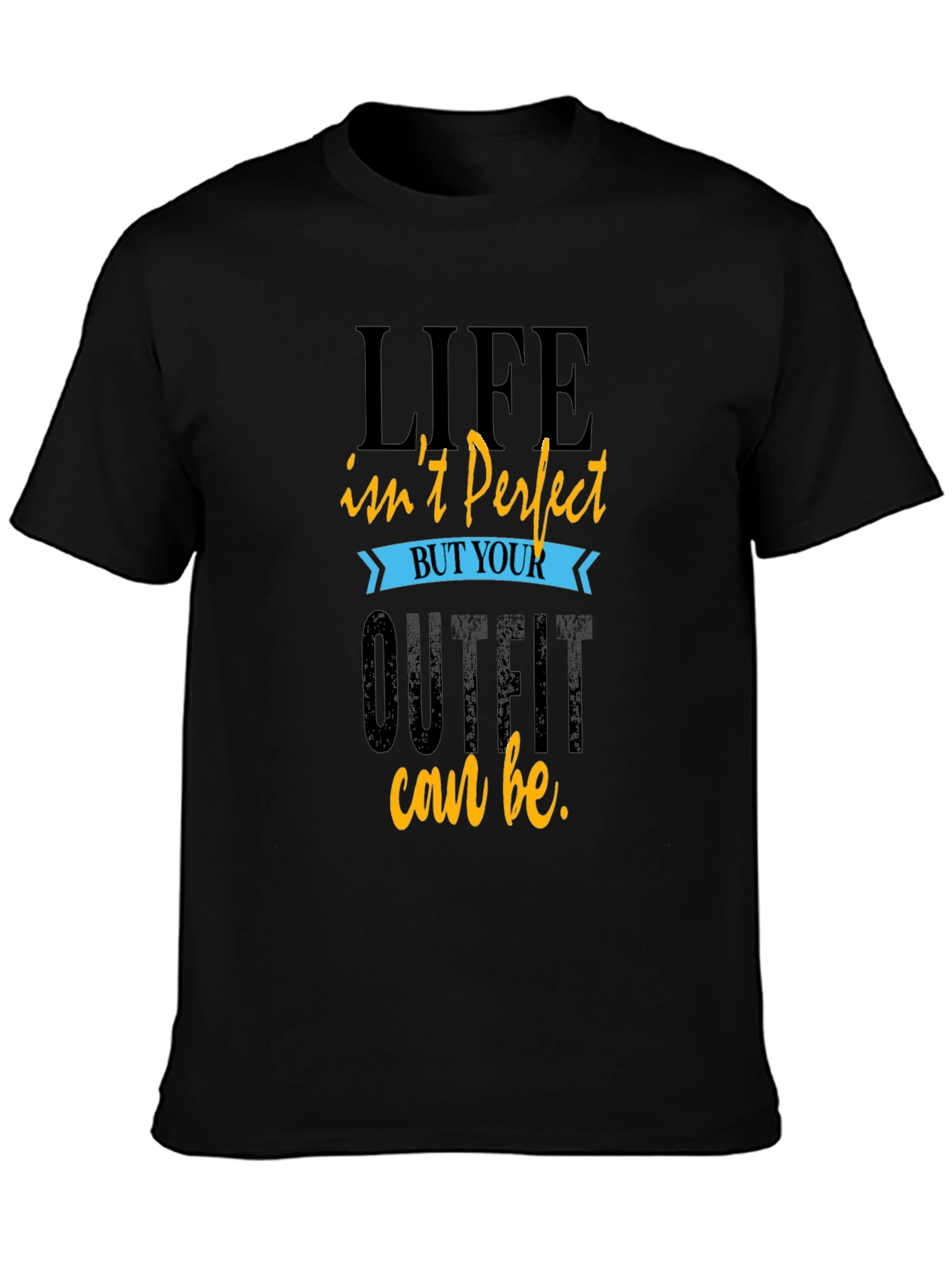 Life Isnt Perfect T-Shirt Comfort Fit