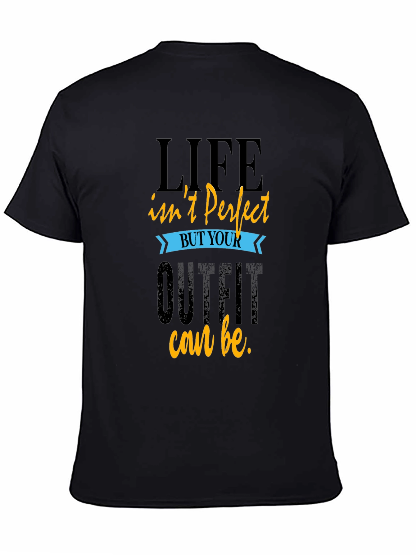 Life Isnt Perfect T-Shirt Comfort Fit
