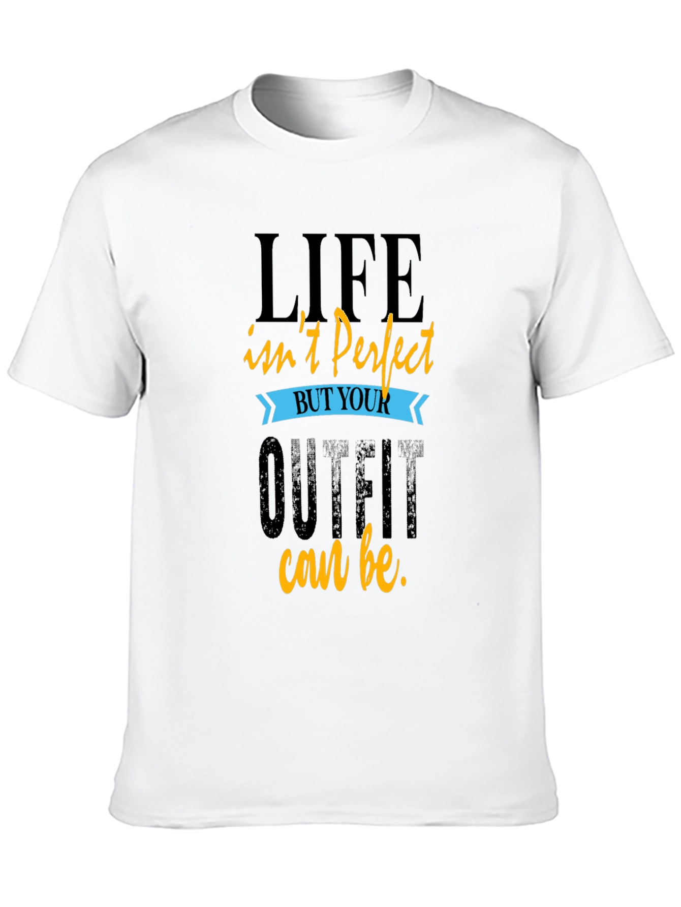 Life Isnt Perfect T-Shirt Comfort Fit