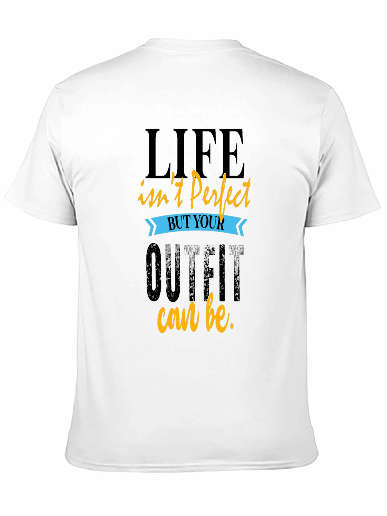 Life Isnt Perfect T-Shirt Comfort Fit