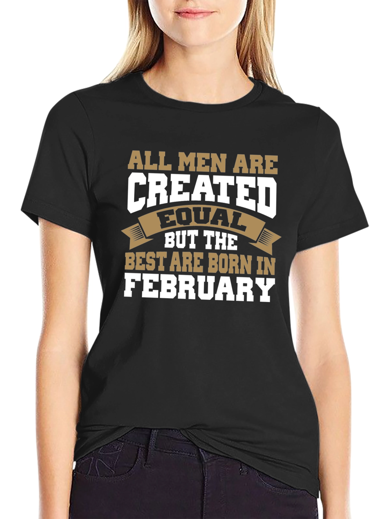 All Men Are Created Equal February Birthday T-Shirt