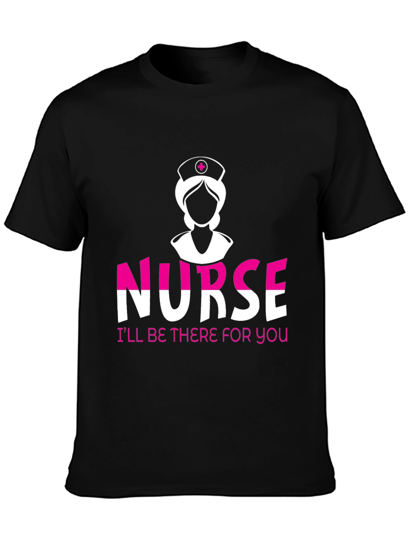 Nurse T-Shirt - Ill Be There For You!