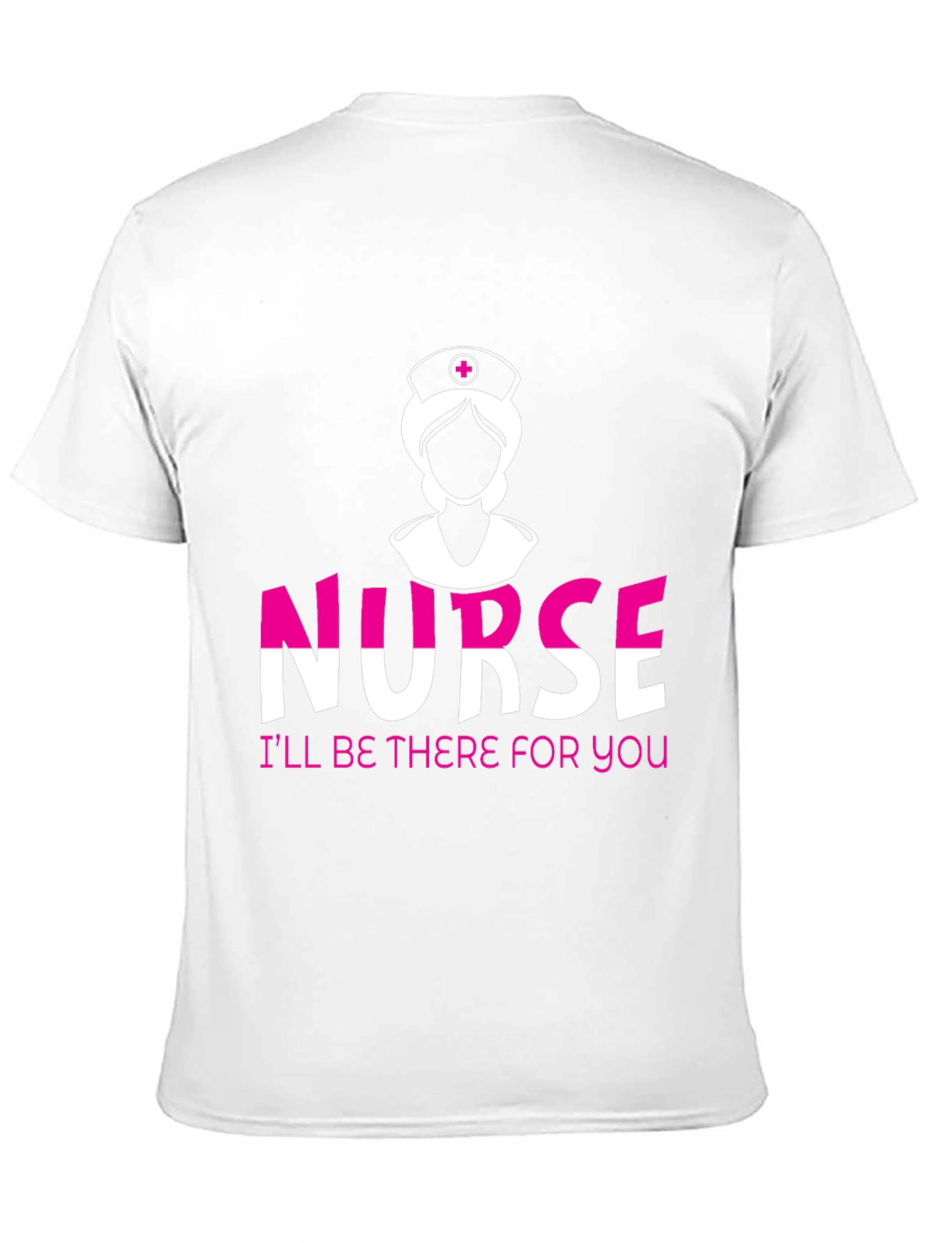 Nurse T-Shirt - Ill Be There For You!