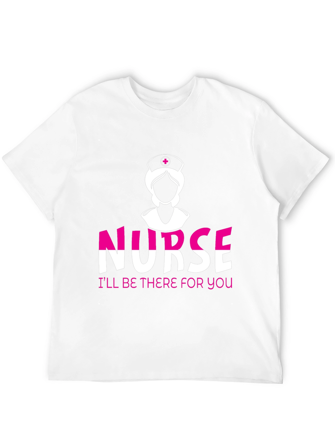 Nurse T-Shirt - Ill Be There For You!