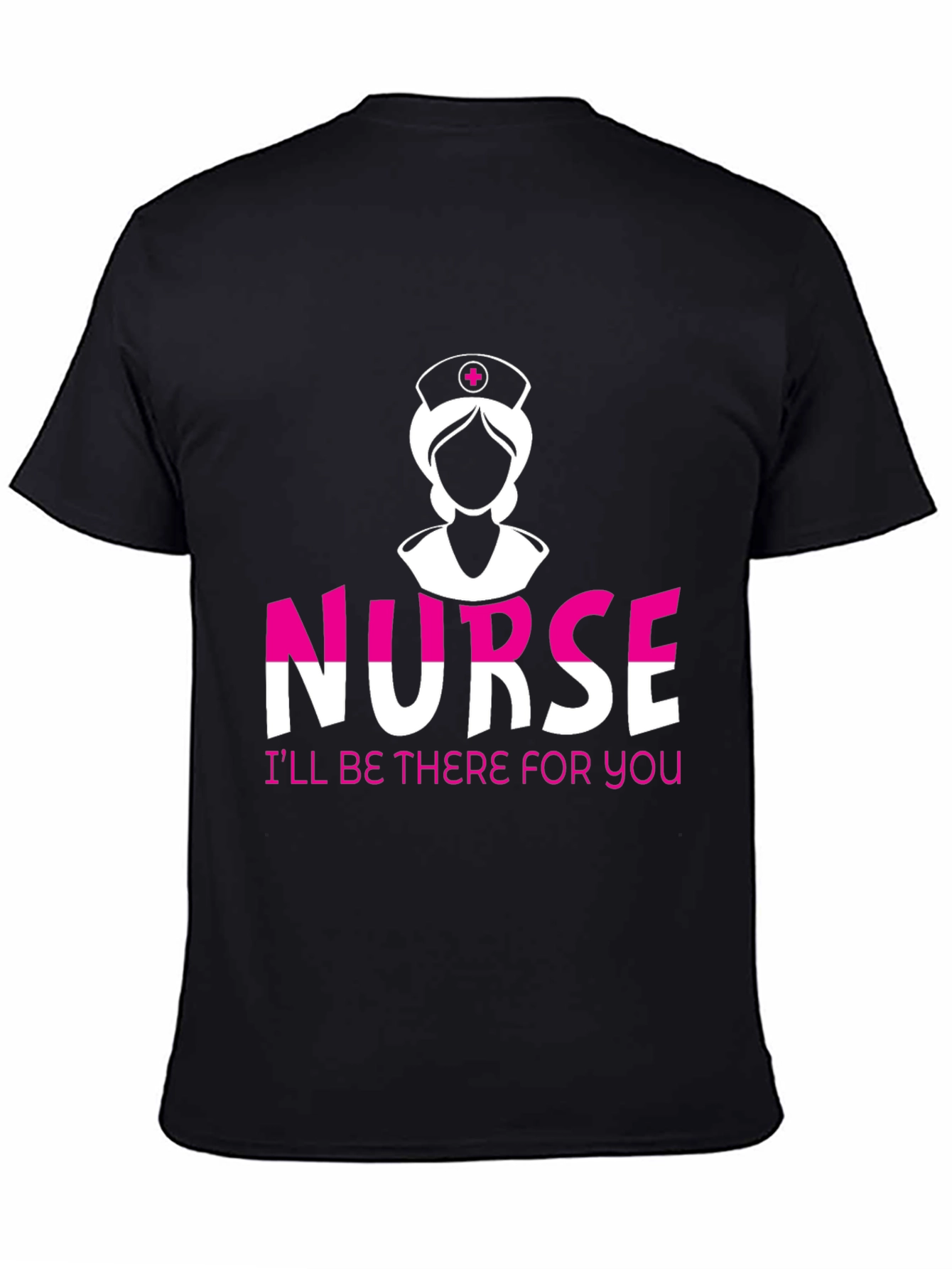 Nurse T-Shirt - Ill Be There For You!