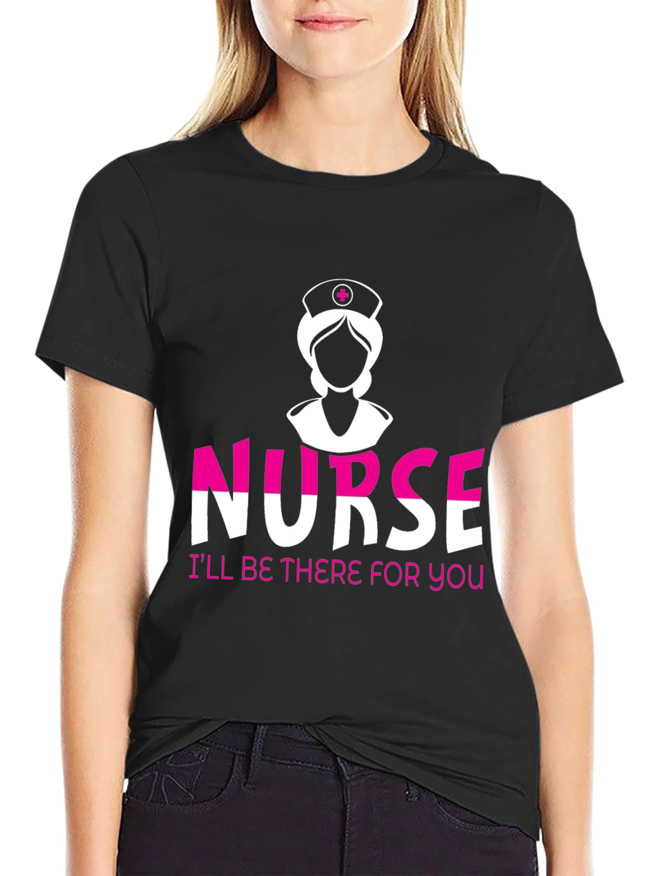 Nurse T-Shirt - Ill Be There For You!