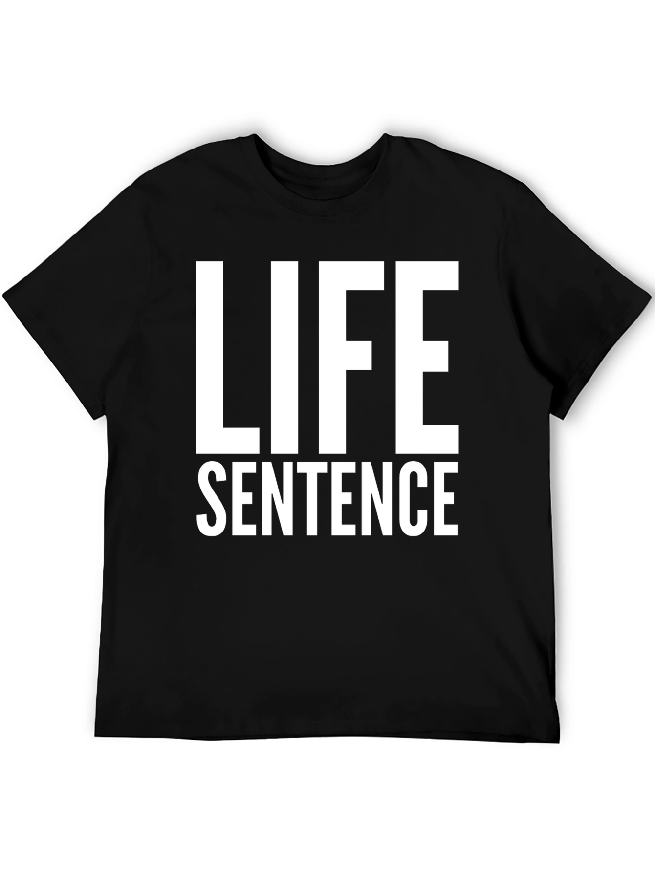 Life Sentence Graphic Tee - Bold Statement Shirt