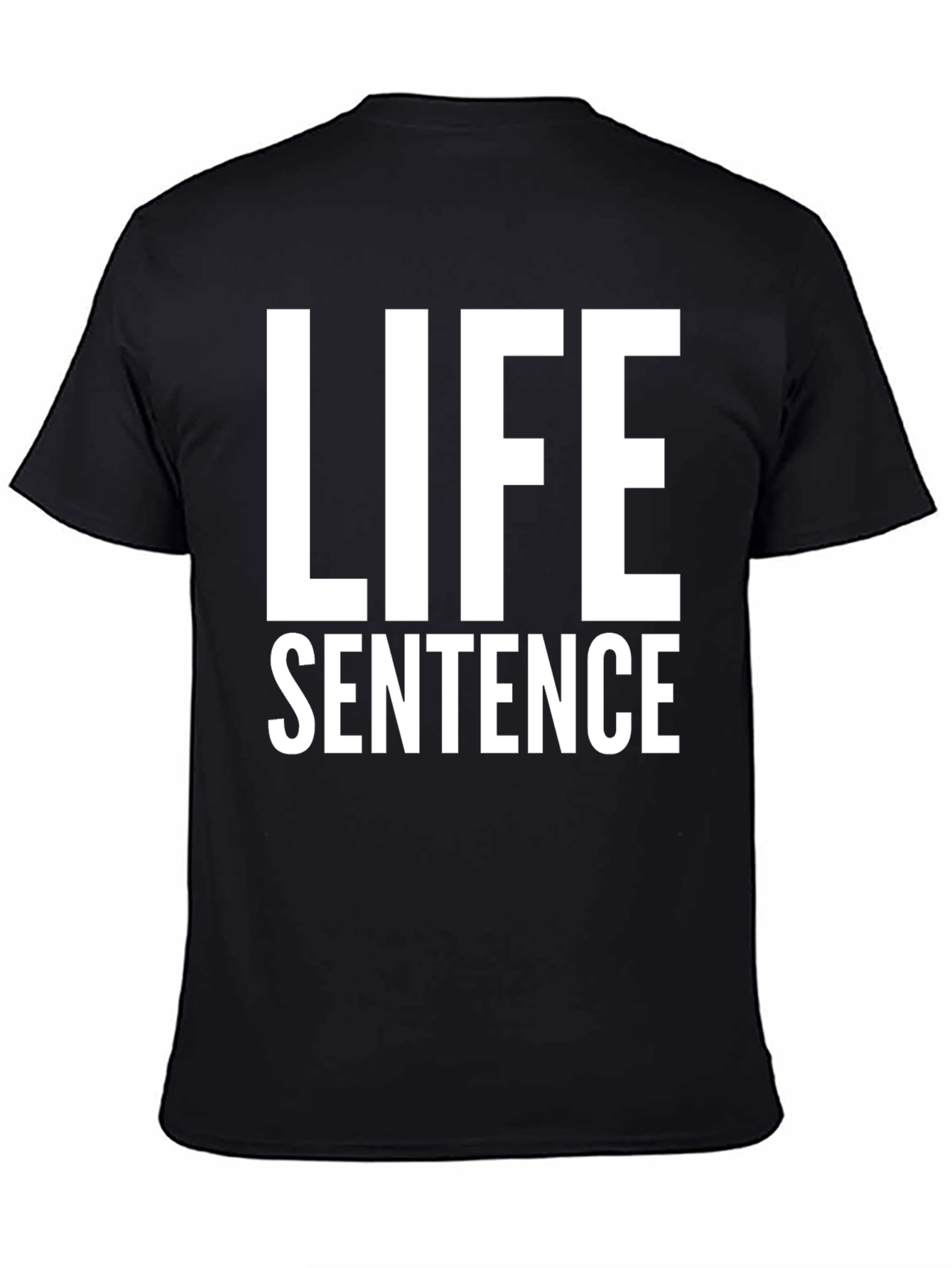 Life Sentence Graphic Tee - Bold Statement Shirt