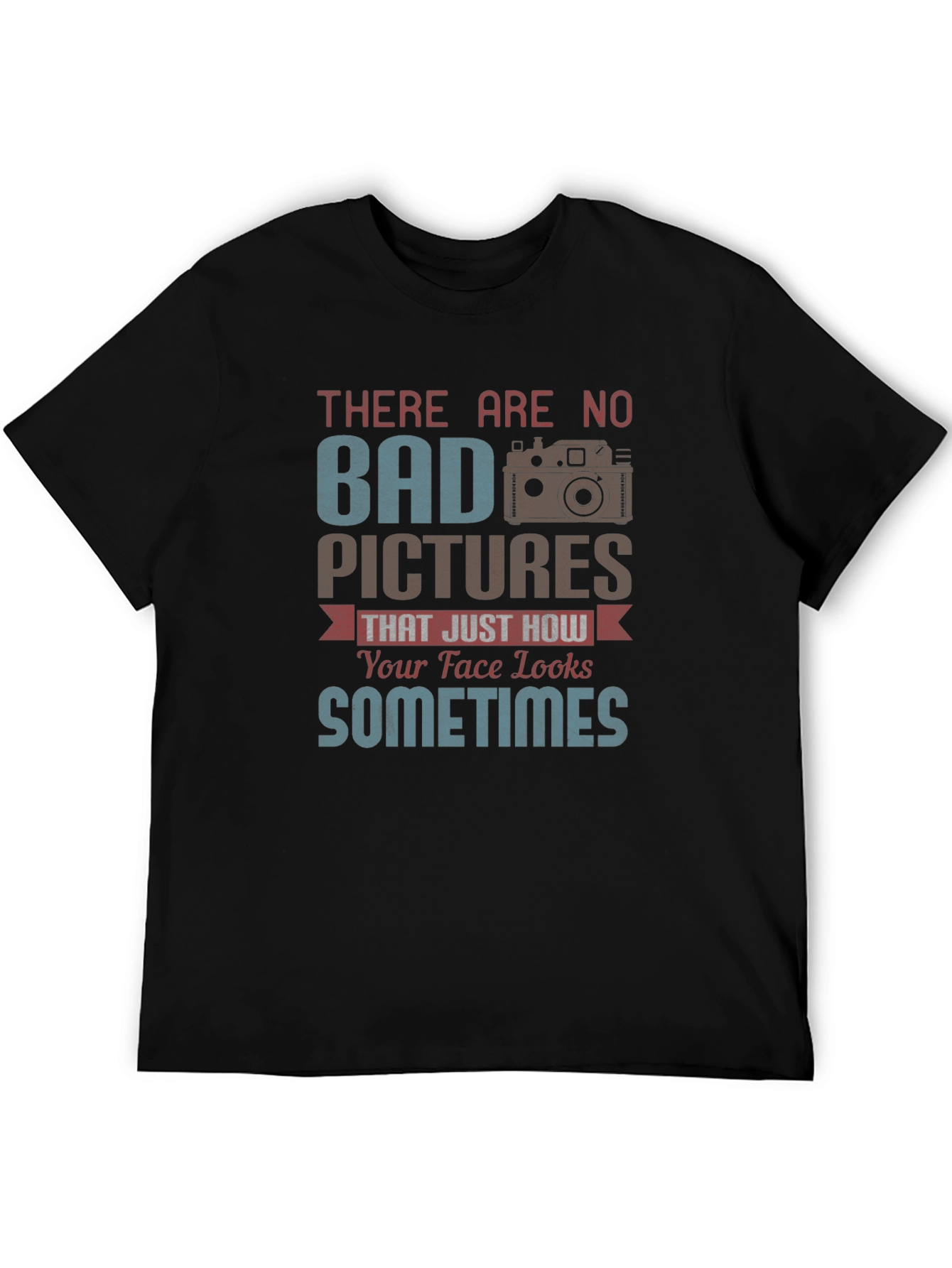 Funny Photography T-Shirt - Bad Pictures Sometimes