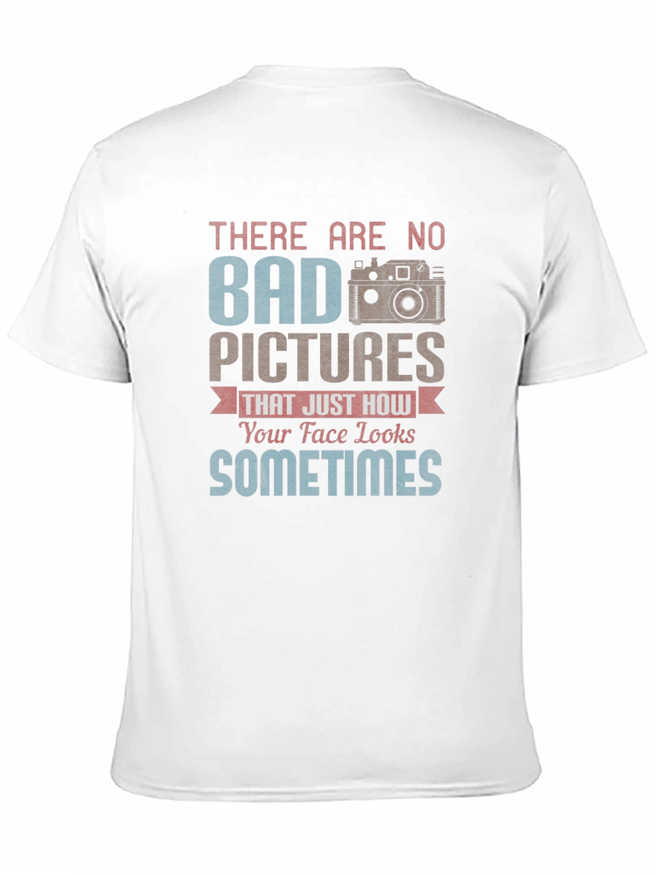 Funny Photography T-Shirt - Bad Pictures Sometimes