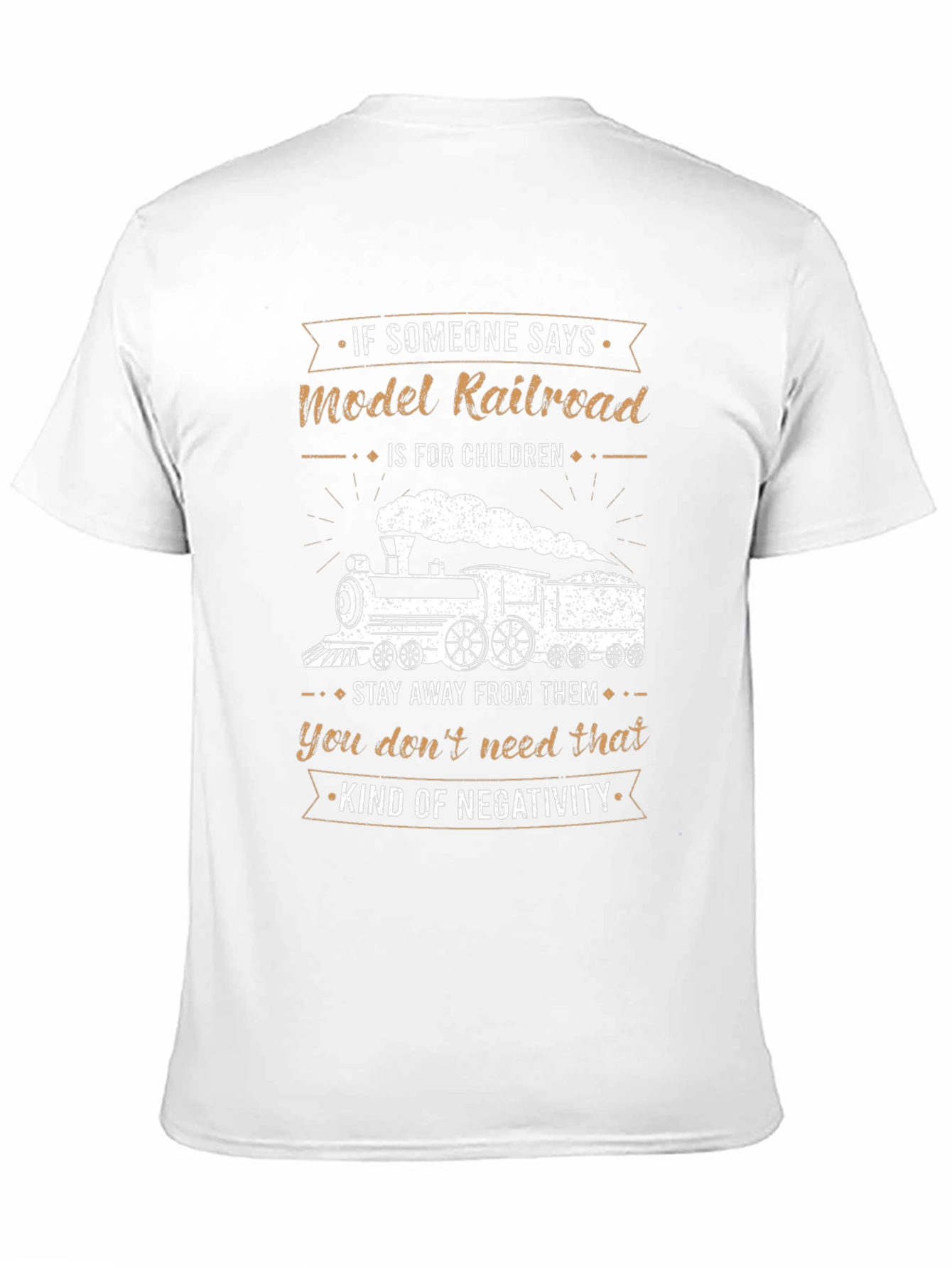 Model Railroad T-Shirt: Stay Away From Negativity!