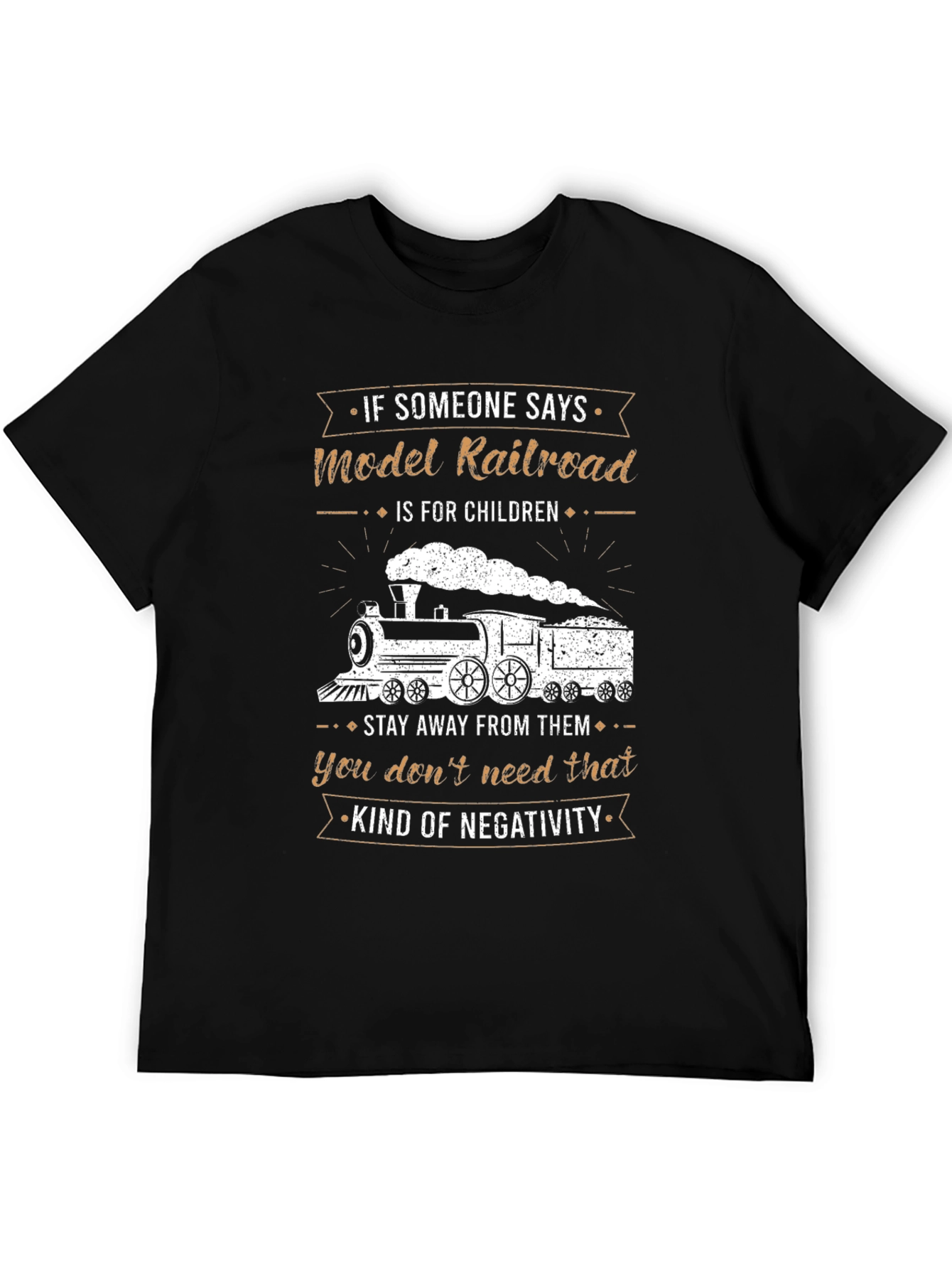 Model Railroad T-Shirt: Stay Away From Negativity!