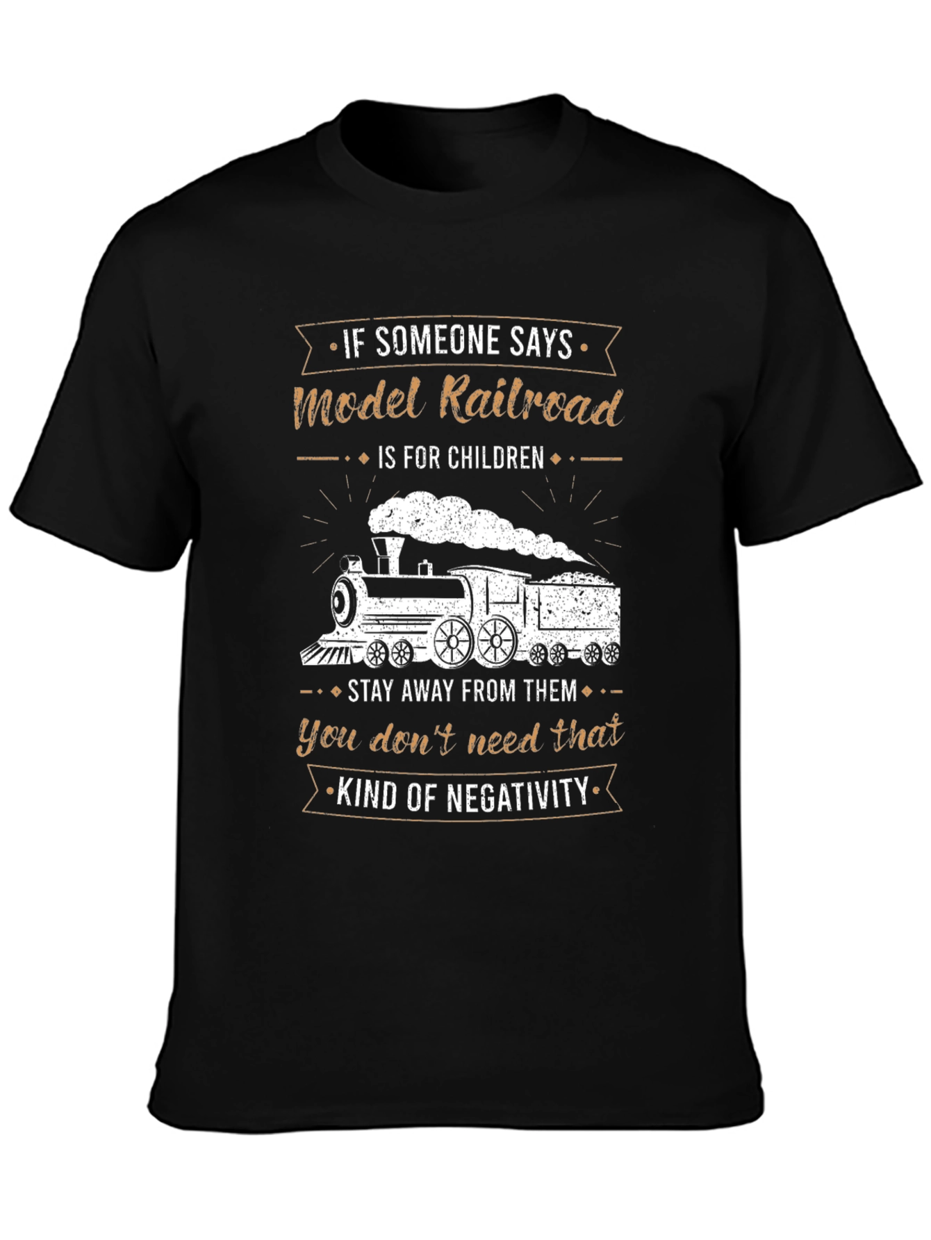 Model Railroad T-Shirt: Stay Away From Negativity!