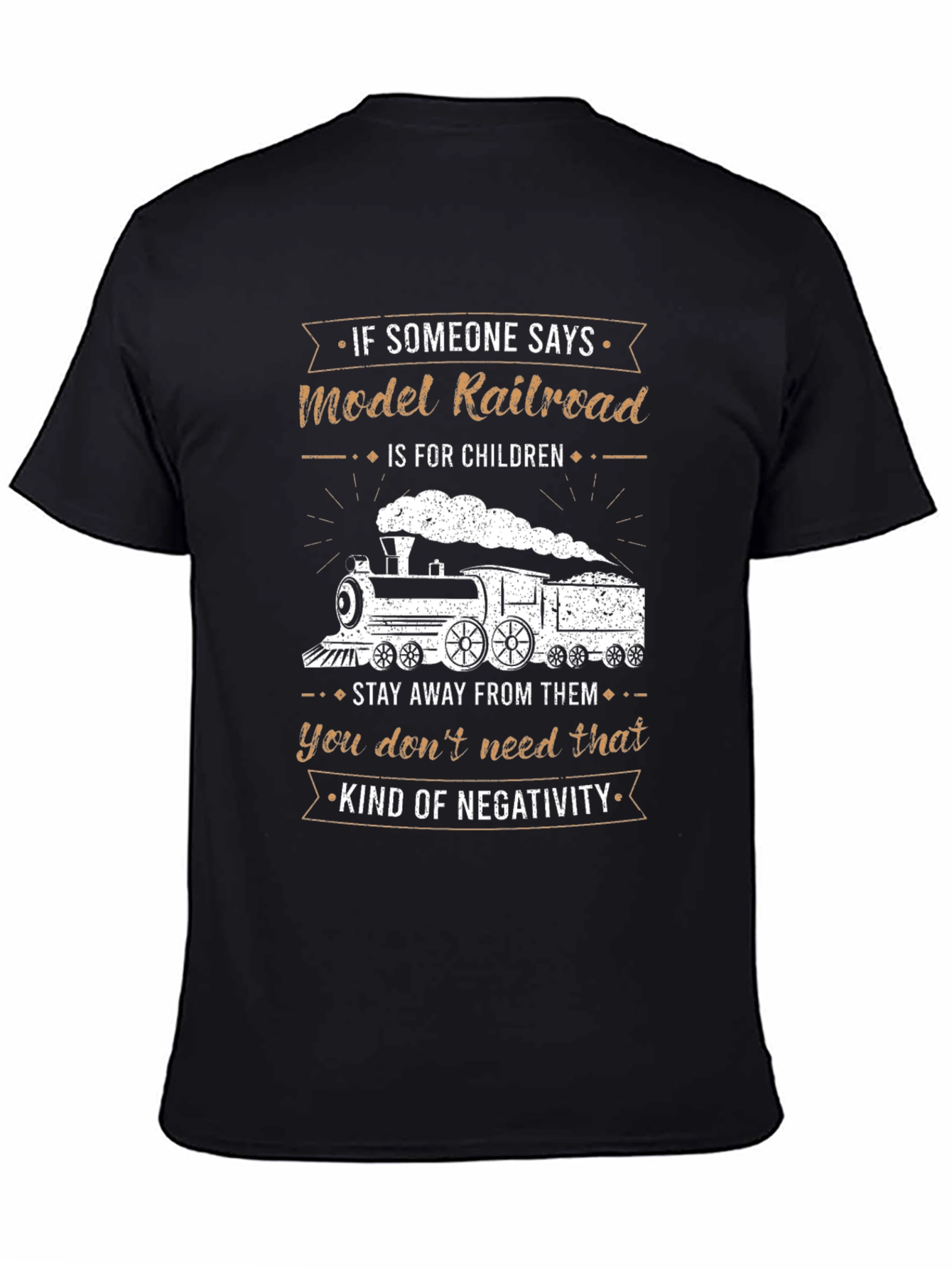 Model Railroad T-Shirt: Stay Away From Negativity!
