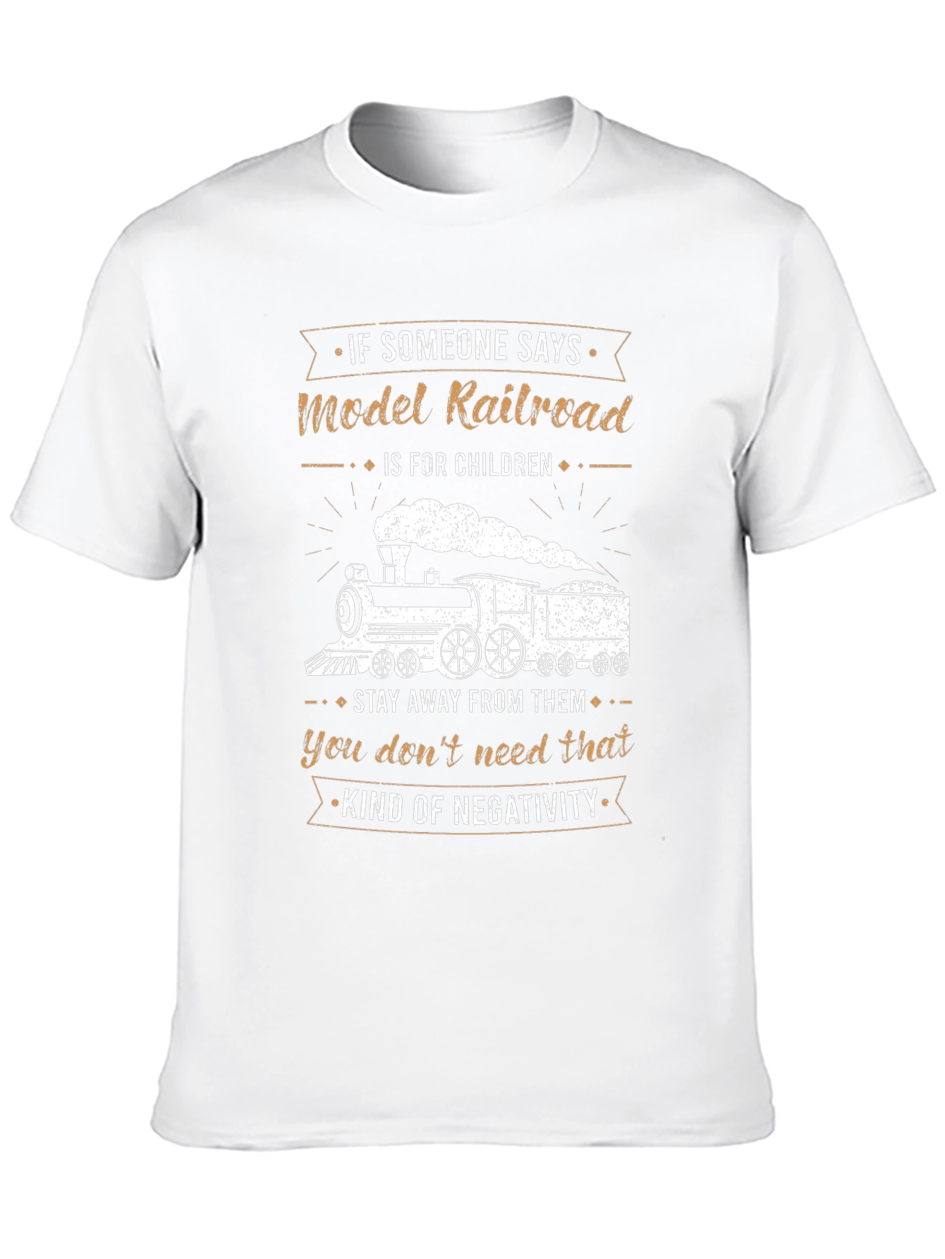 Model Railroad T-Shirt: Stay Away From Negativity!