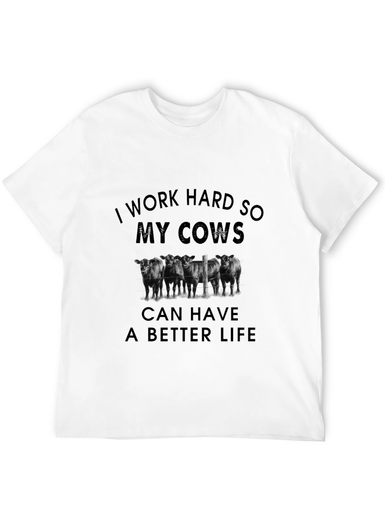 Work Hard Cows Better Life T-Shirt