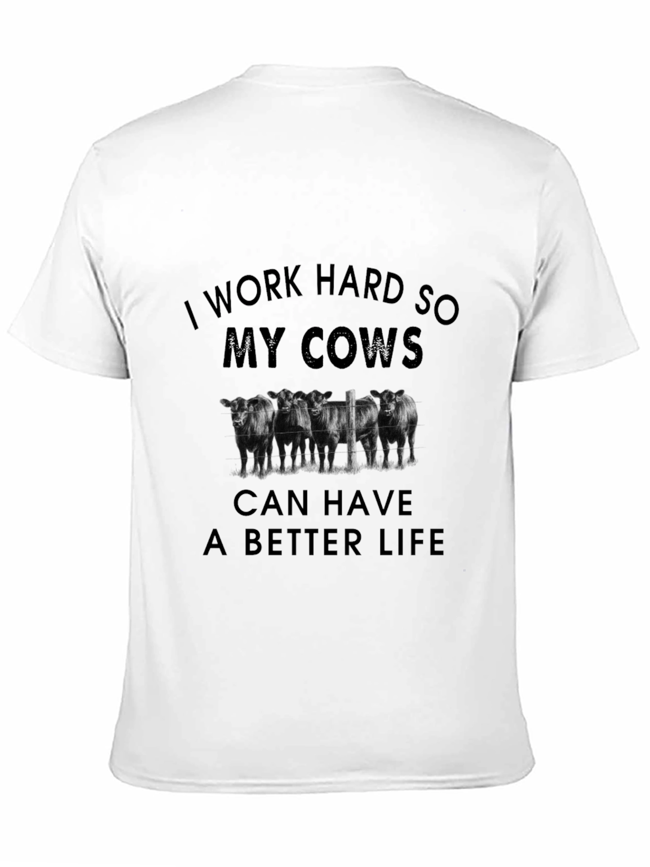 Work Hard Cows Better Life T-Shirt