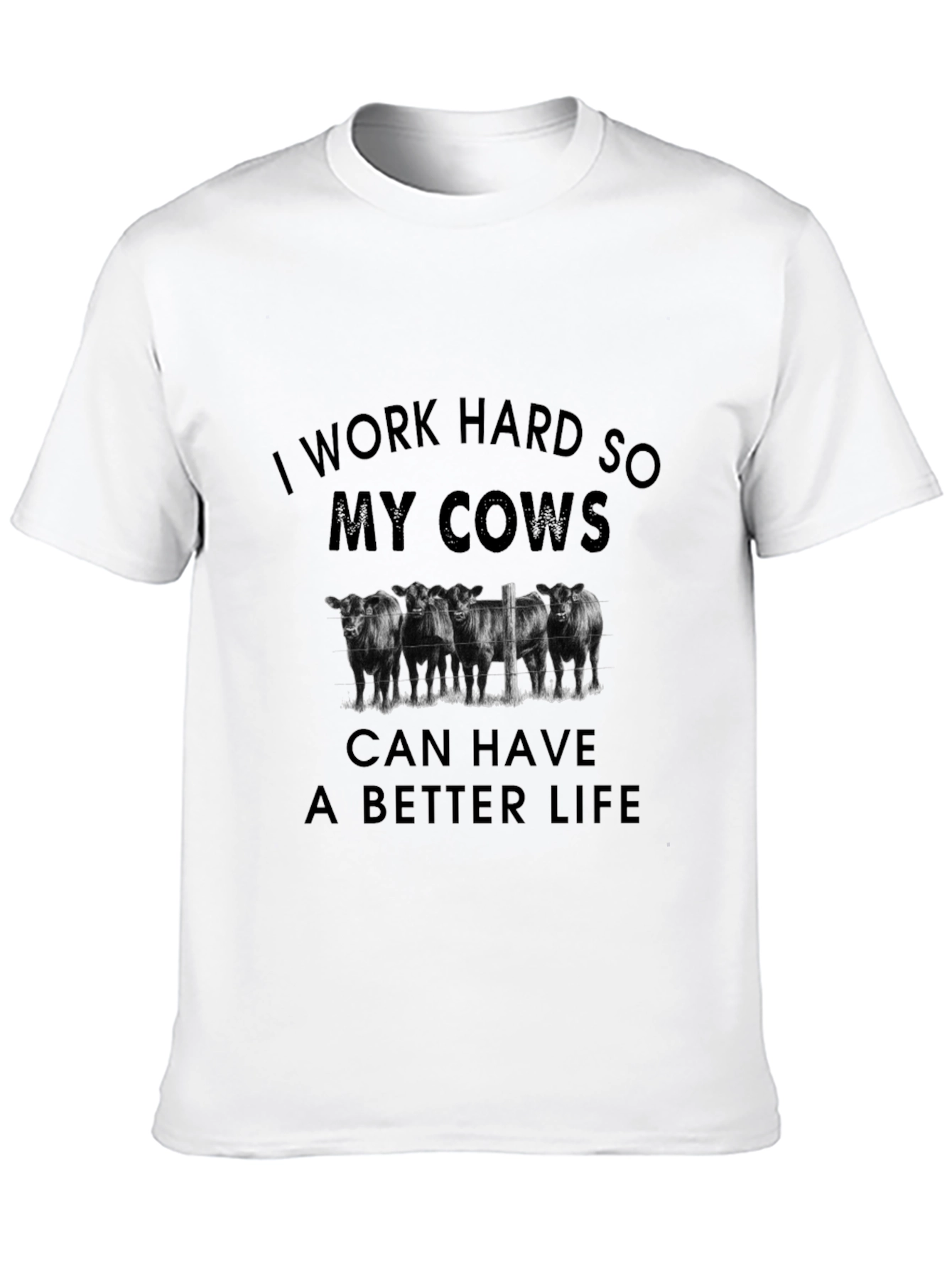 Work Hard Cows Better Life T-Shirt